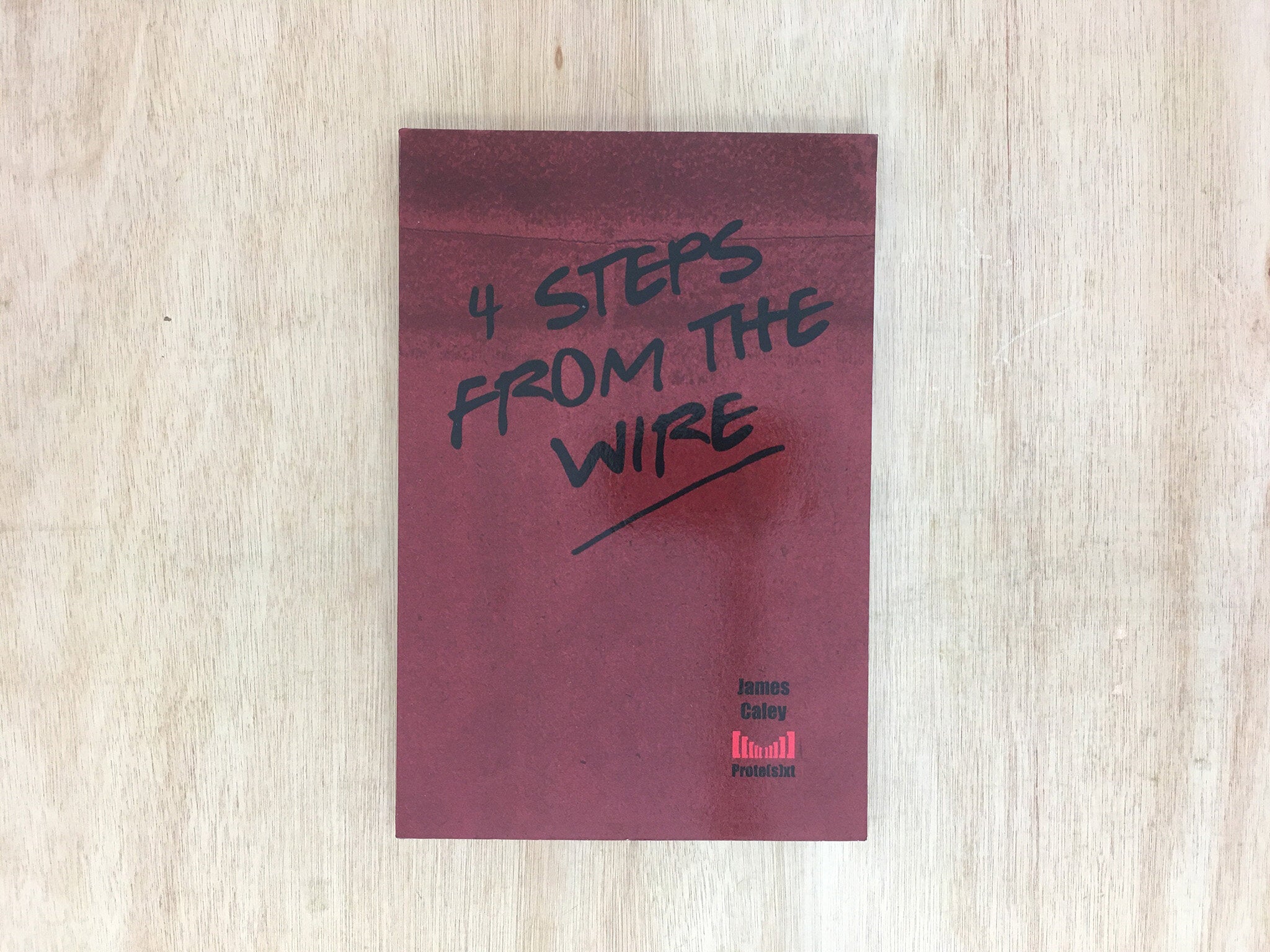 4 STEPS FROM THE WIRE by James Caley