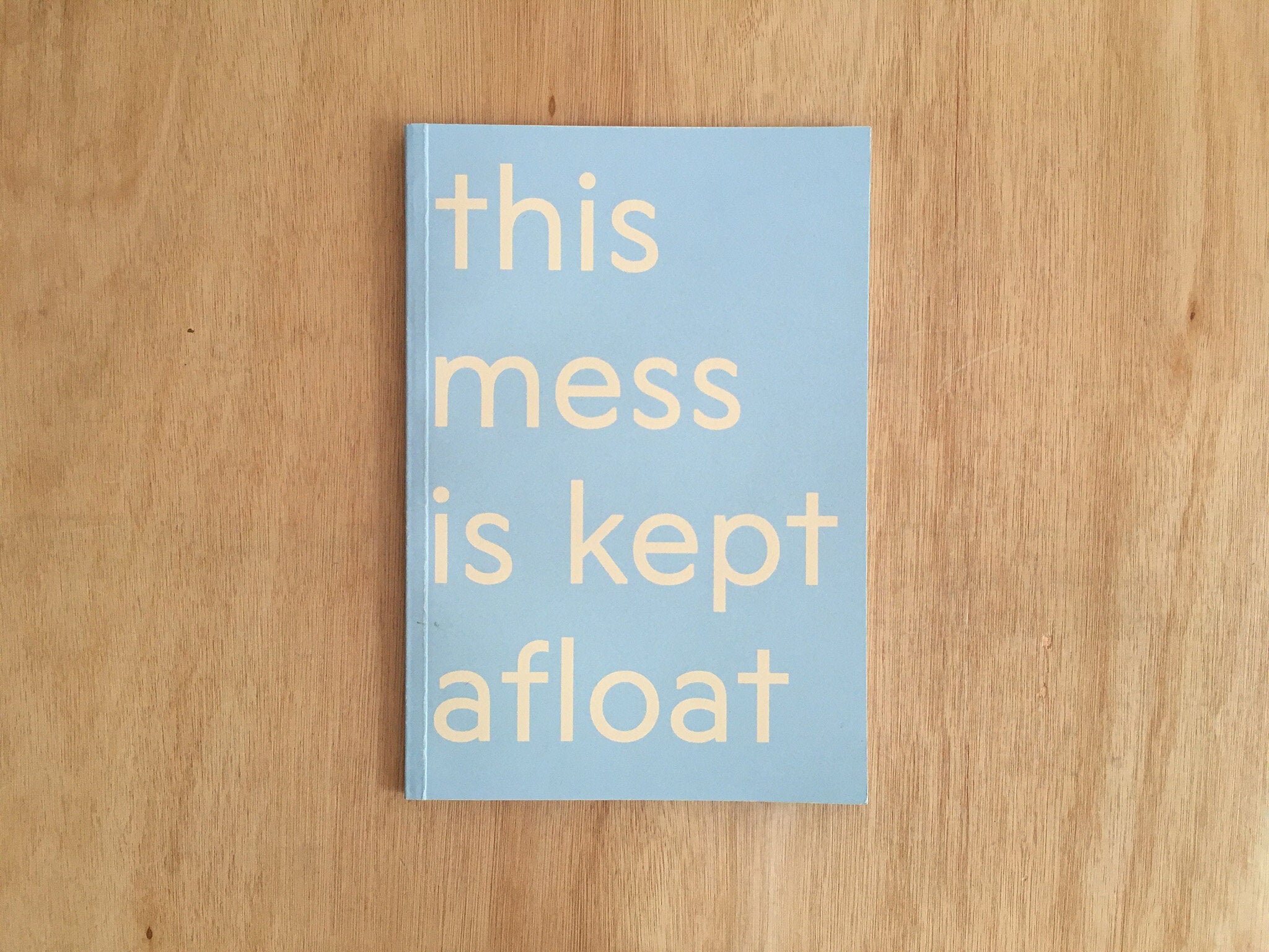 THIS MESS IS KEPT AFLOAT by Kate V Robertson