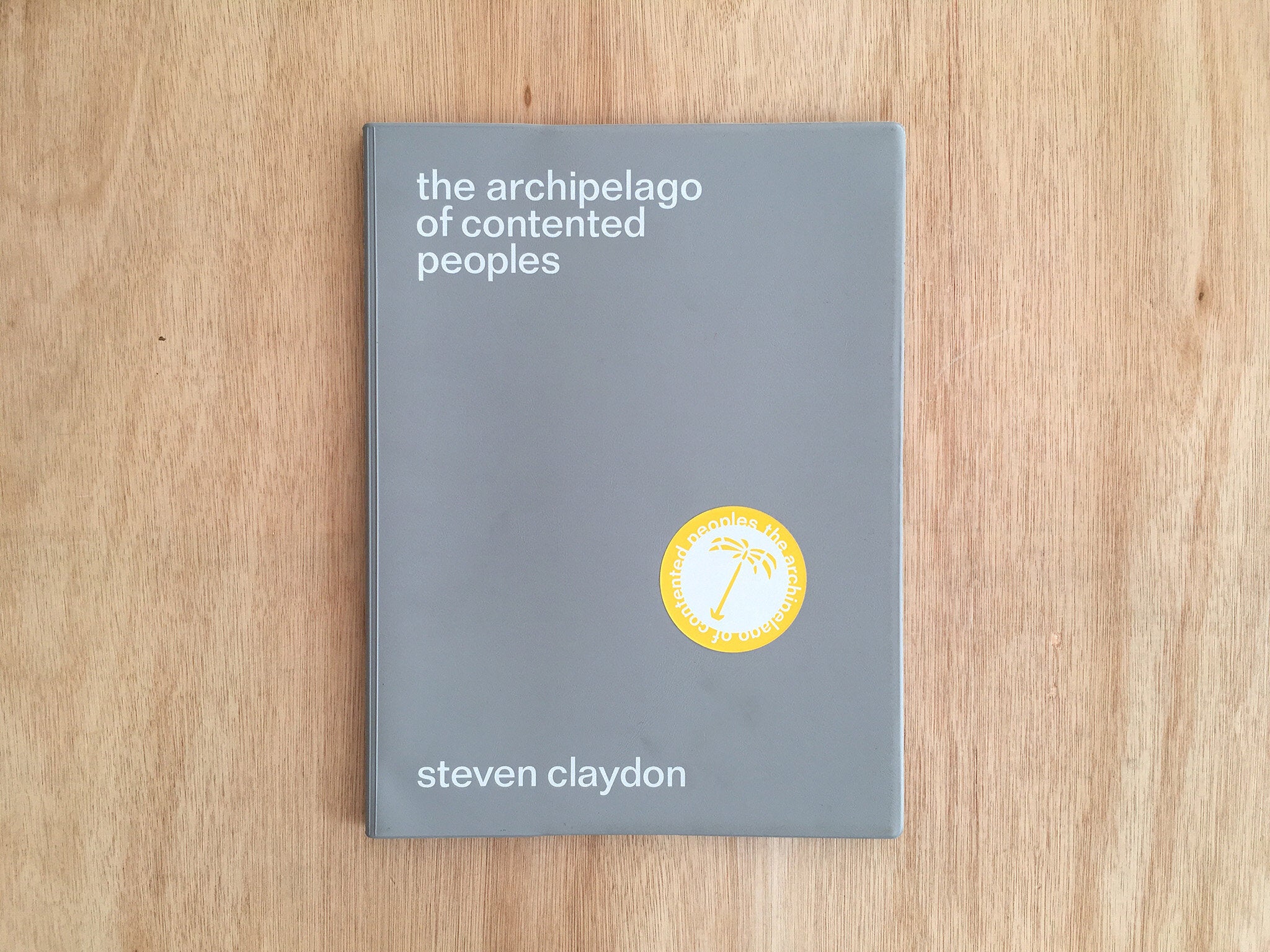 THE ARCHIPELAGO OF CONTENTED PEOPLES by Steven Claydon