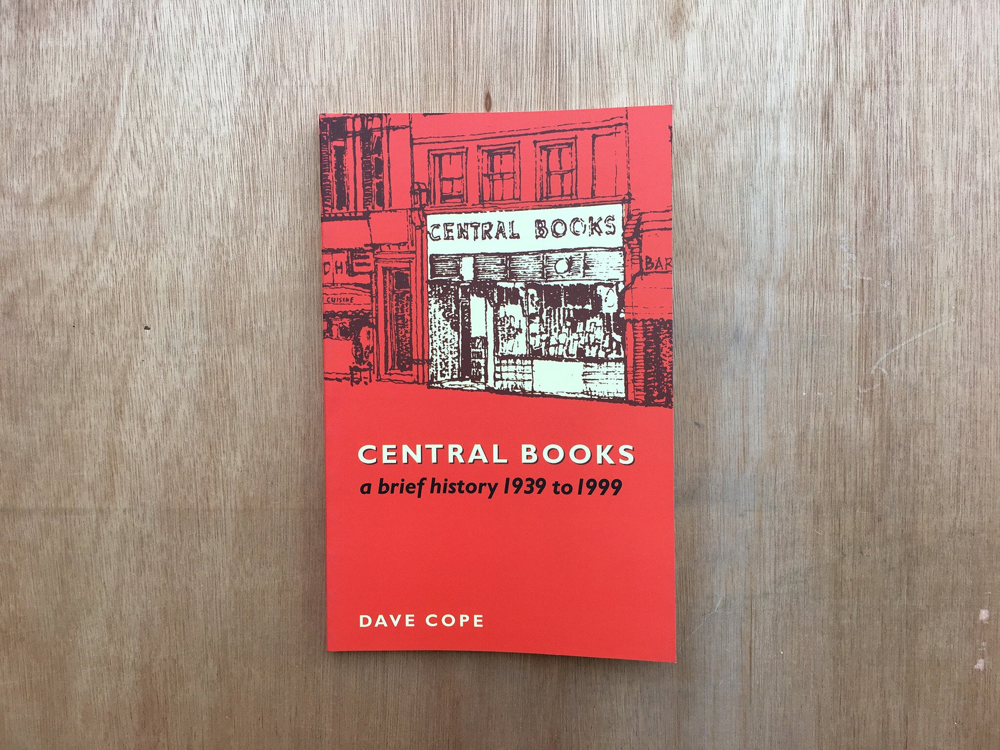CENTRAL BOOKS: A BRIEF HISTORY 1939 TO 1999 by Dave Cope
