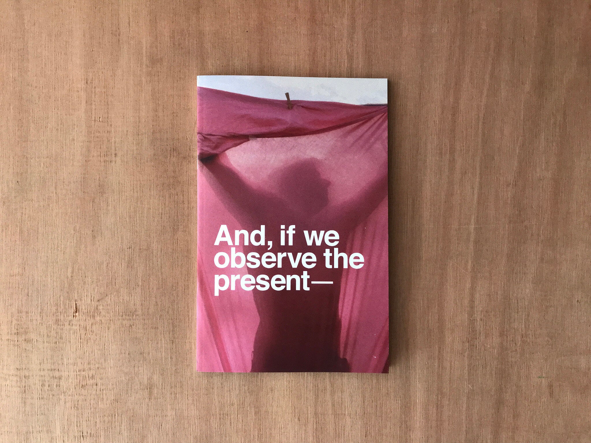 AND, IF WE OBSERVE THE PRESENT by Harvey Dimond, Lucie McLaughlin & Taiye Ojo
