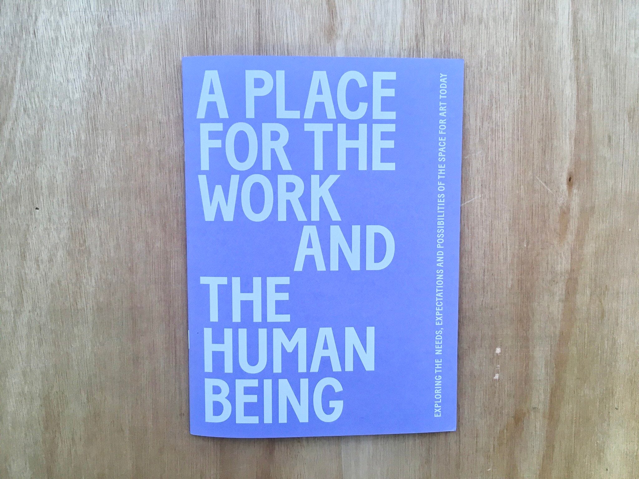 A PLACE FOR THE WORK AND THE HUMAN BEING