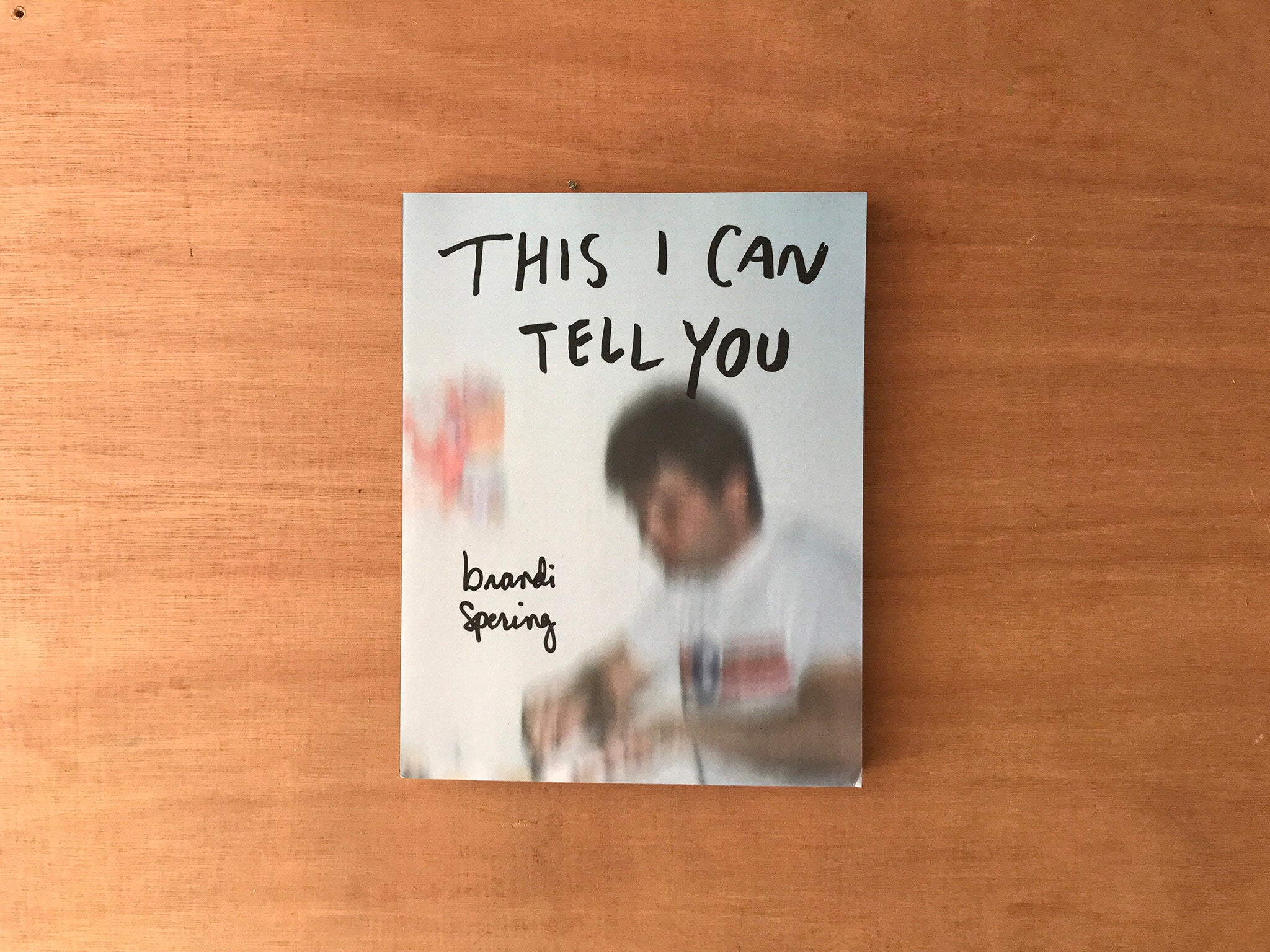 THIS I CAN TELL YOU by Brandi Spering