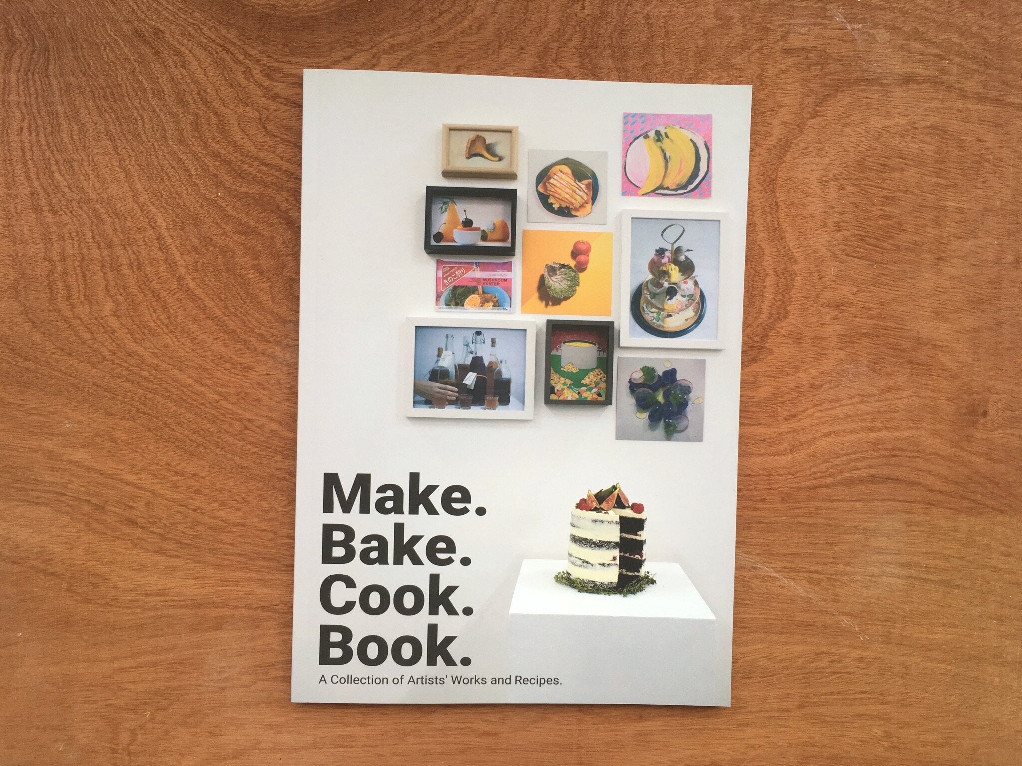 MAKE BAKE COOK BOOK: A COLLECTION OF ARTISTS' WORKS AND RECIPES