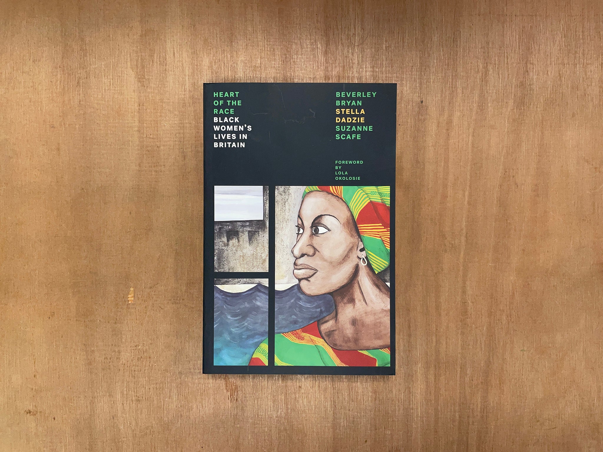 THE HEART OF THE RACE: BLACK WOMEN’S LIVES IN BRITAIN by Beverley Bryan, Stella Dadzie, and Suzanne Scafe