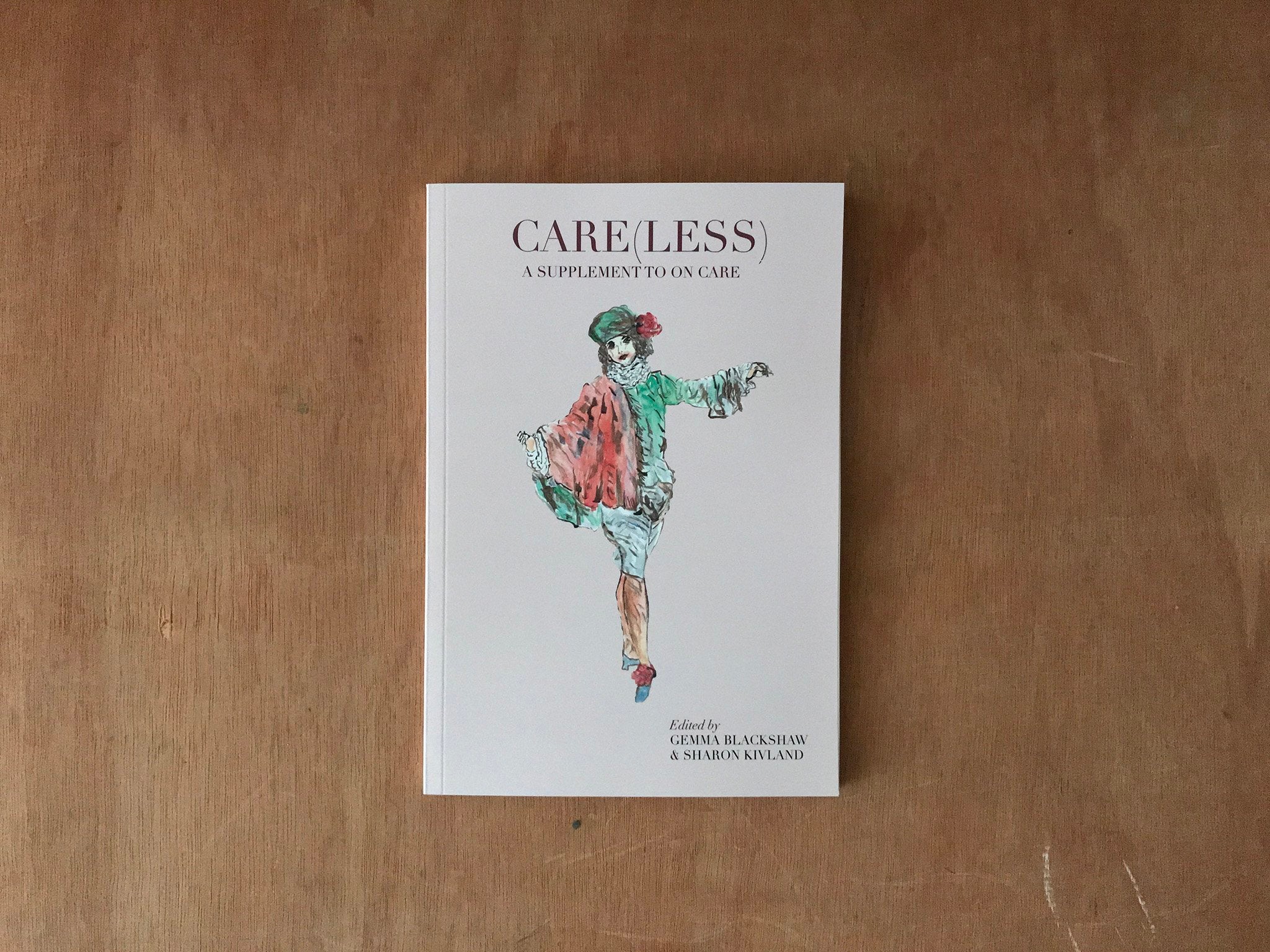 CARE(LESS): A SUPPLEMENT TO ON CARE by Gemma Blackshaw and Sharon Kivland (Eds.)