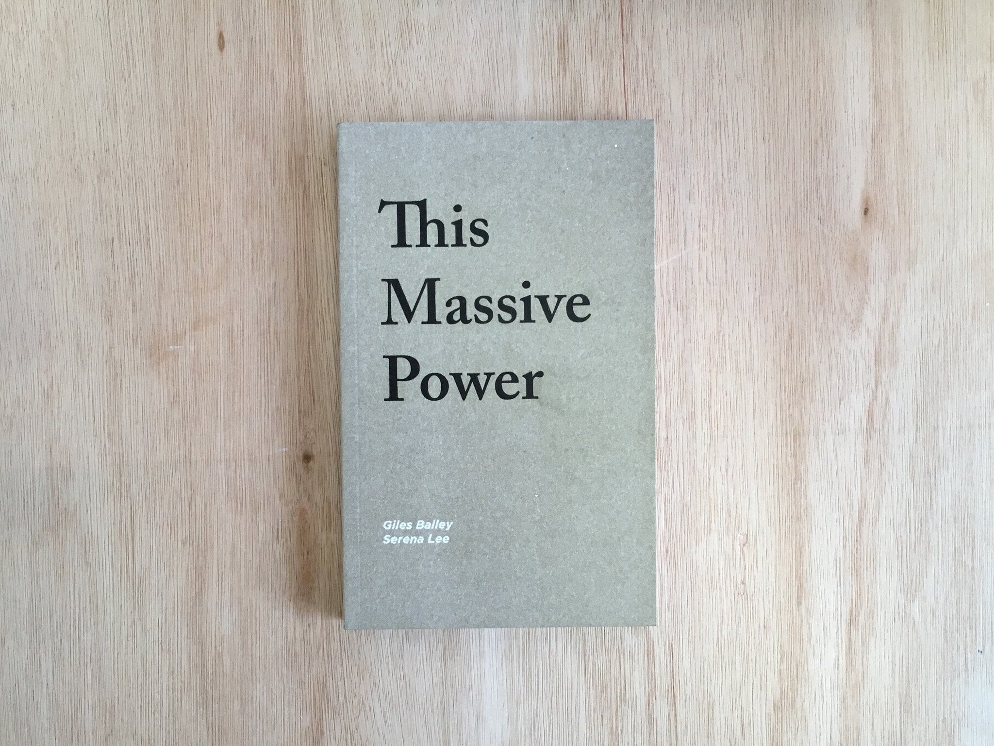 THIS MASSIVE POWER by Giles Bailey & Serena Lee