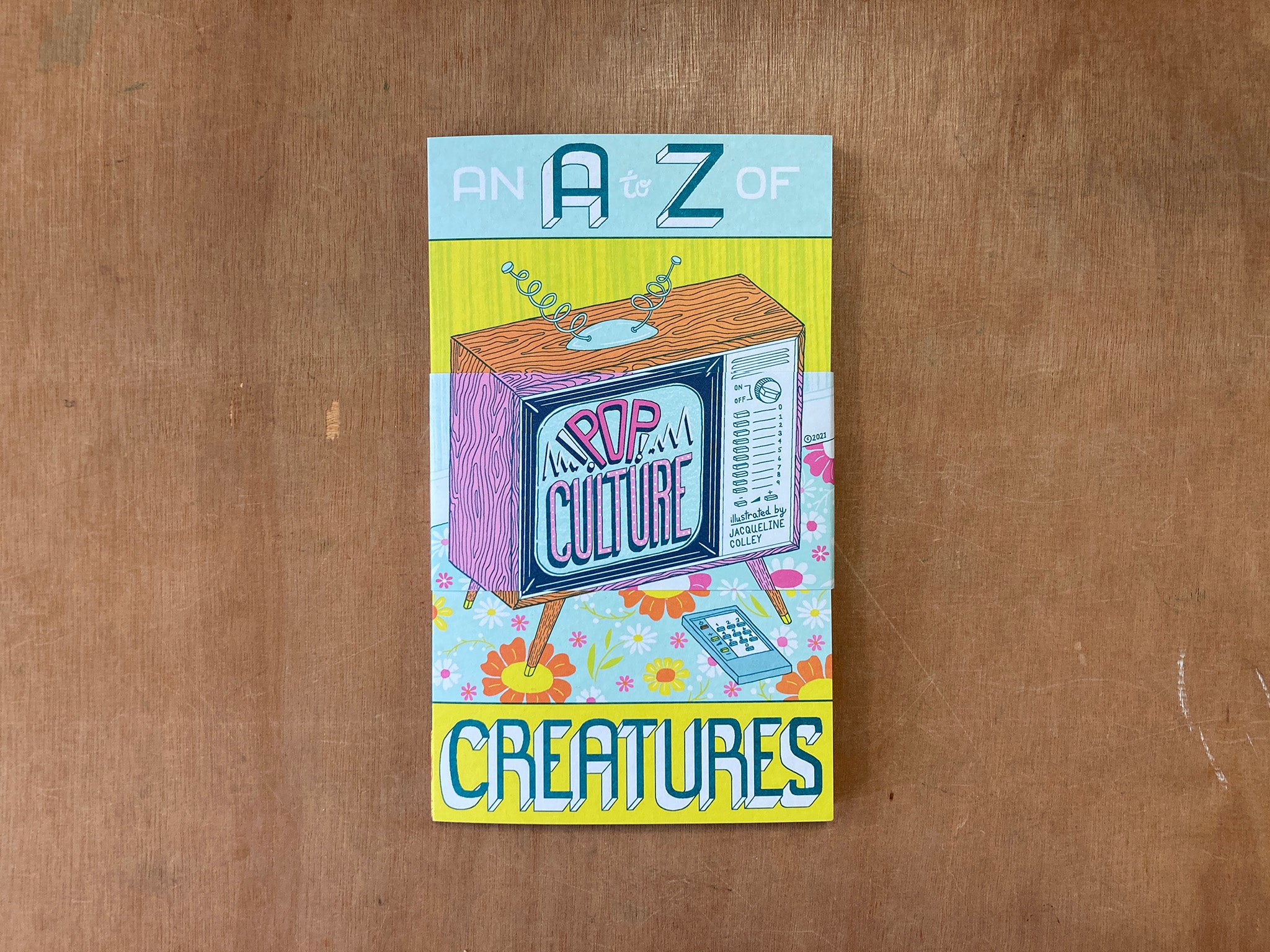 AN A TO Z OF POP CULTURE CREATURES by Jacqueline Colley