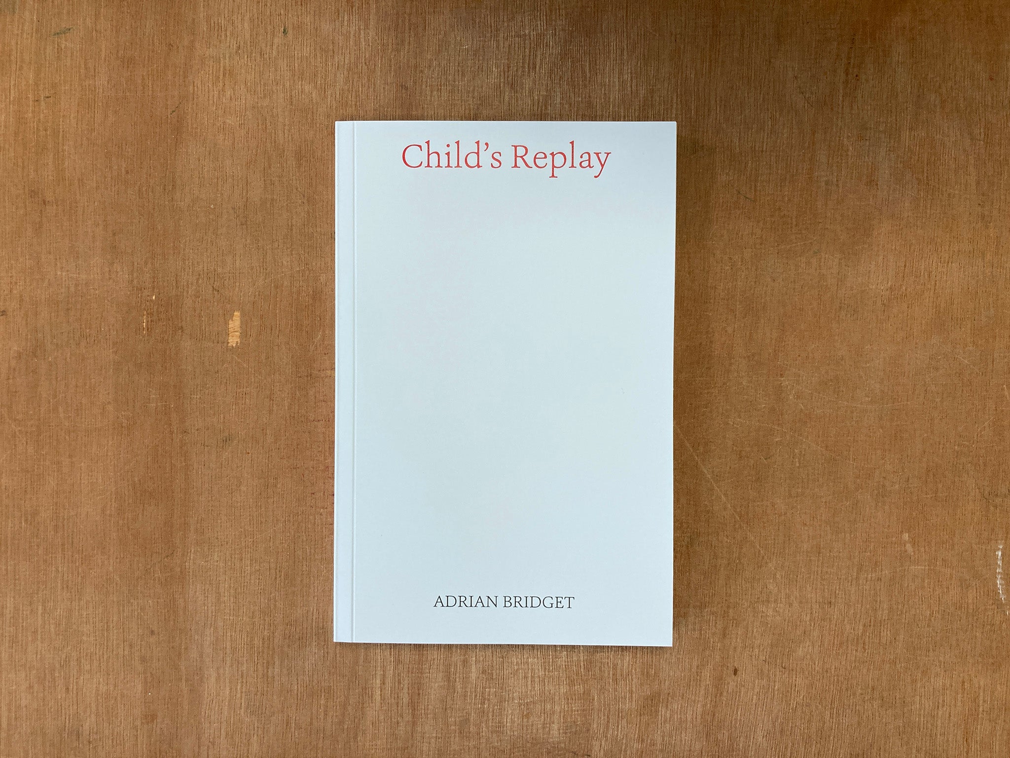 CHILD’S REPLAY by Adrian Bridget