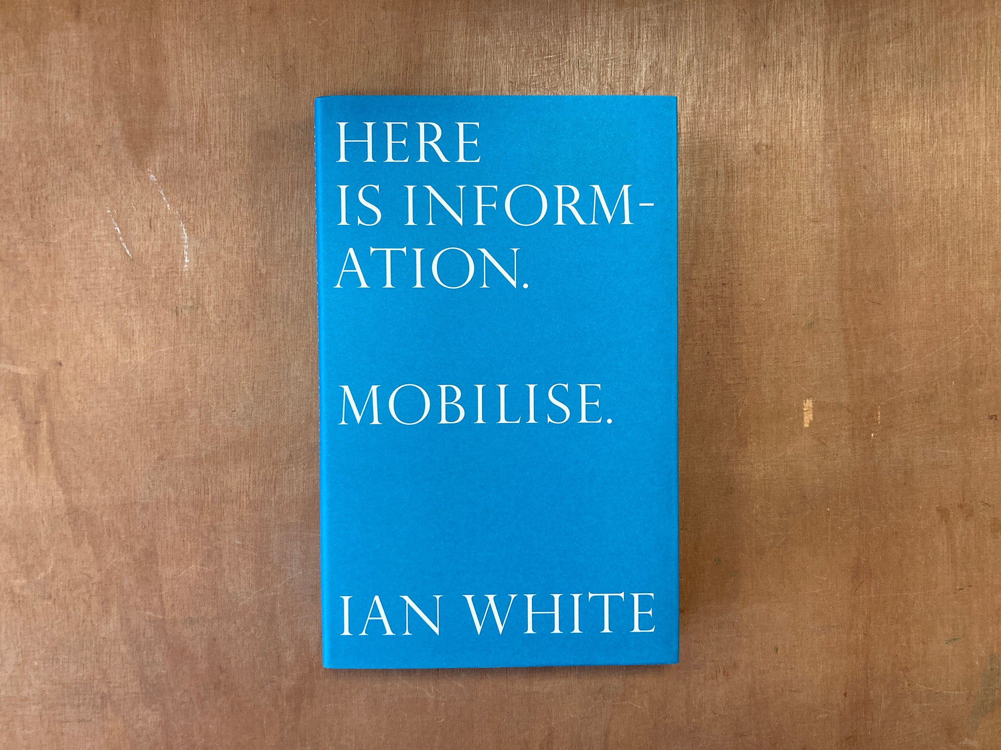 HERE IS INFORMATION. MOBILISE. by Ian White