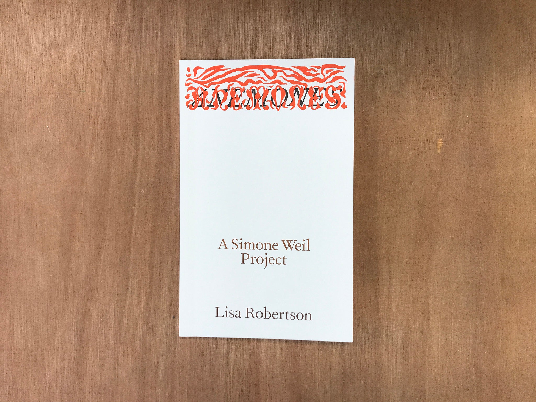 ANEMONES: A SIMONE WEIL PROJECT by Lisa Robertson