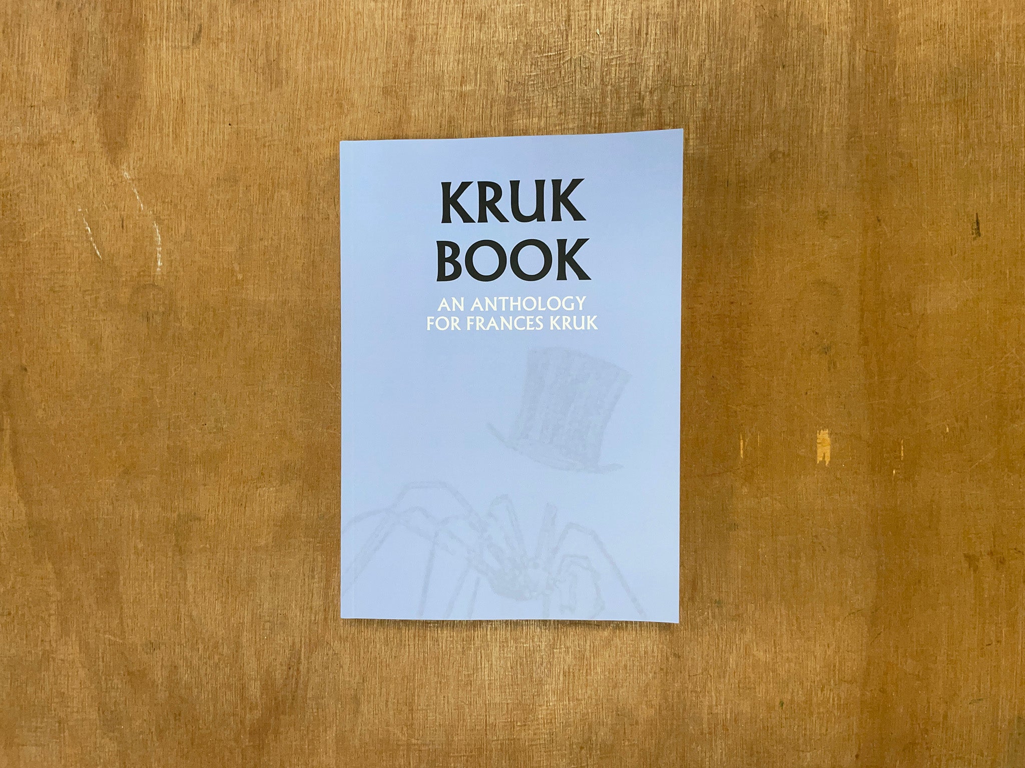 KRUK BOOK: AN ANTHOLOGY FOR FRANCES KRUK Edited by David Grundy