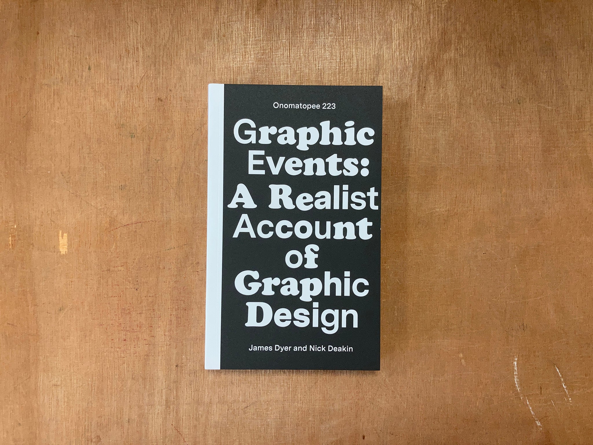GRAPHIC EVENTS, A REALIST ACCOUNT OF GRAPHIC DESIGN by James Dyer and Nick Deakin