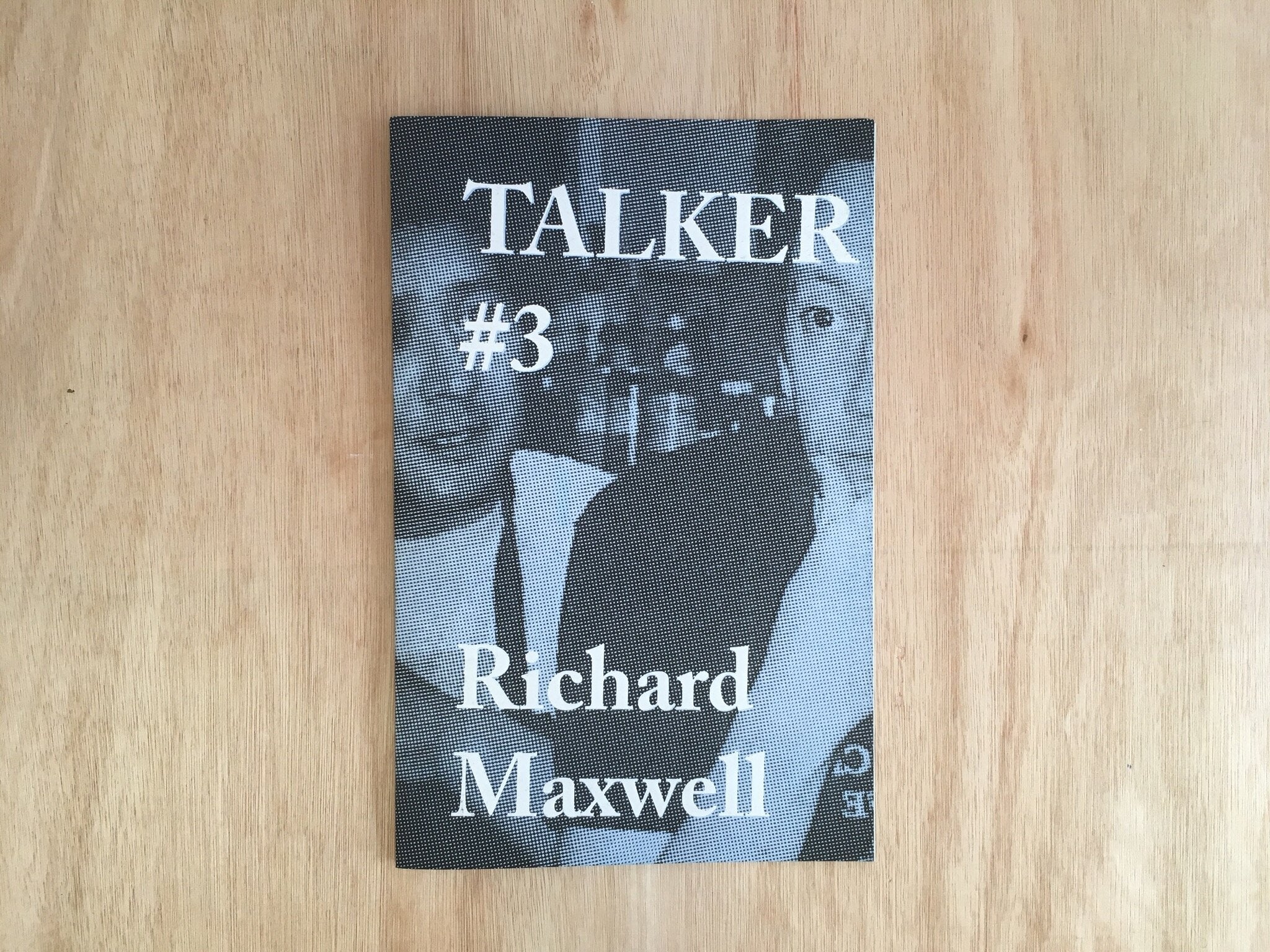 TALKER #3: RICHARD MAXWELL by Giles Bailey