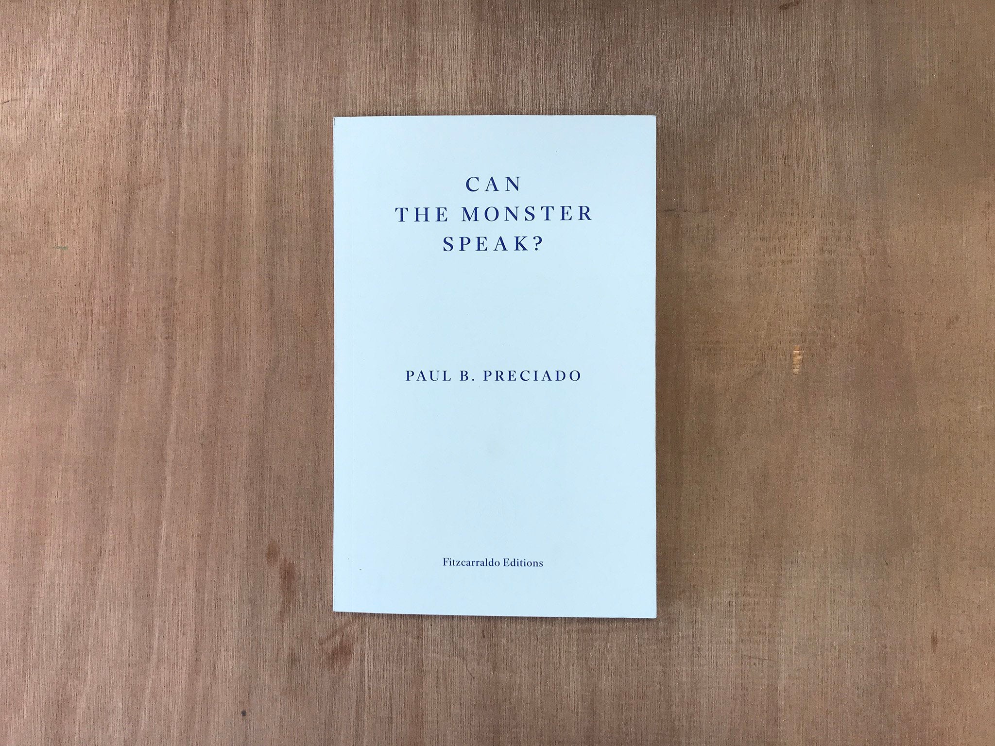 CAN THE MONSTERS SPEAK? by Paul B. Preciado