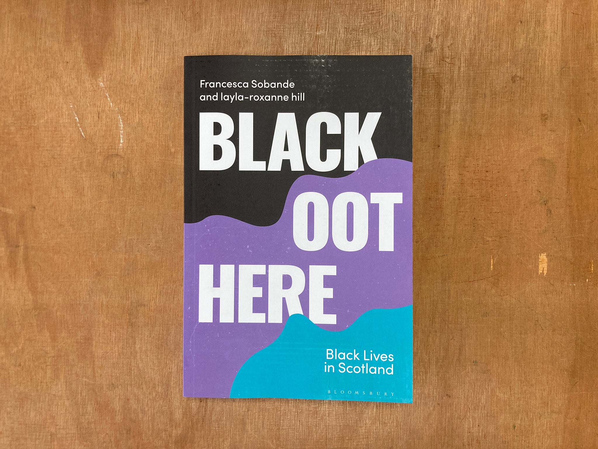 BLACK OOT HERE: BLACK LIVES IN SCOTLAND by Francesca Sobande and layla-roxanne hill