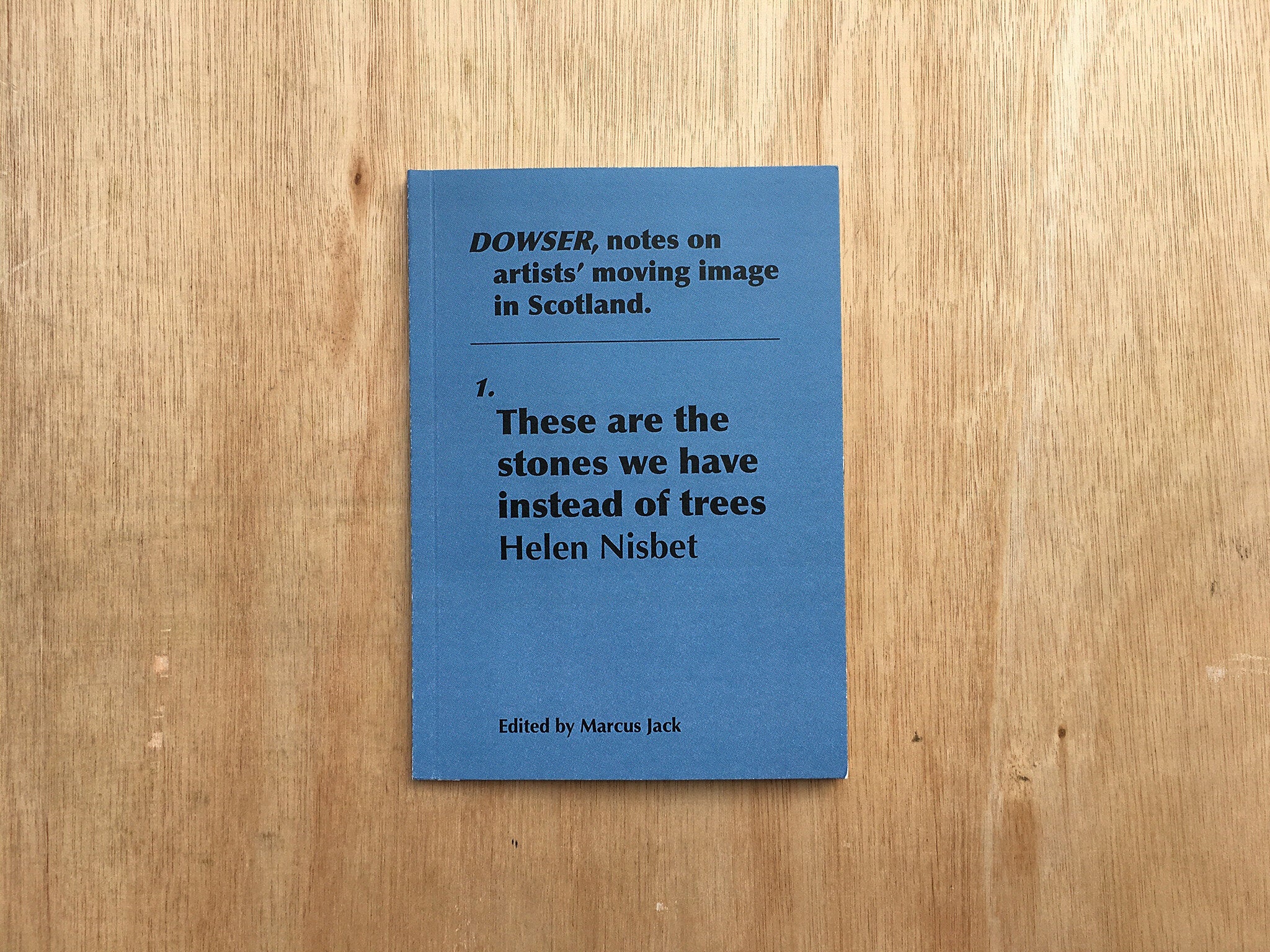 DOWSER ISSUE 1: THESE ARE THE STONES WE HAVE INSTEAD OF TREES by Helen Nisbet