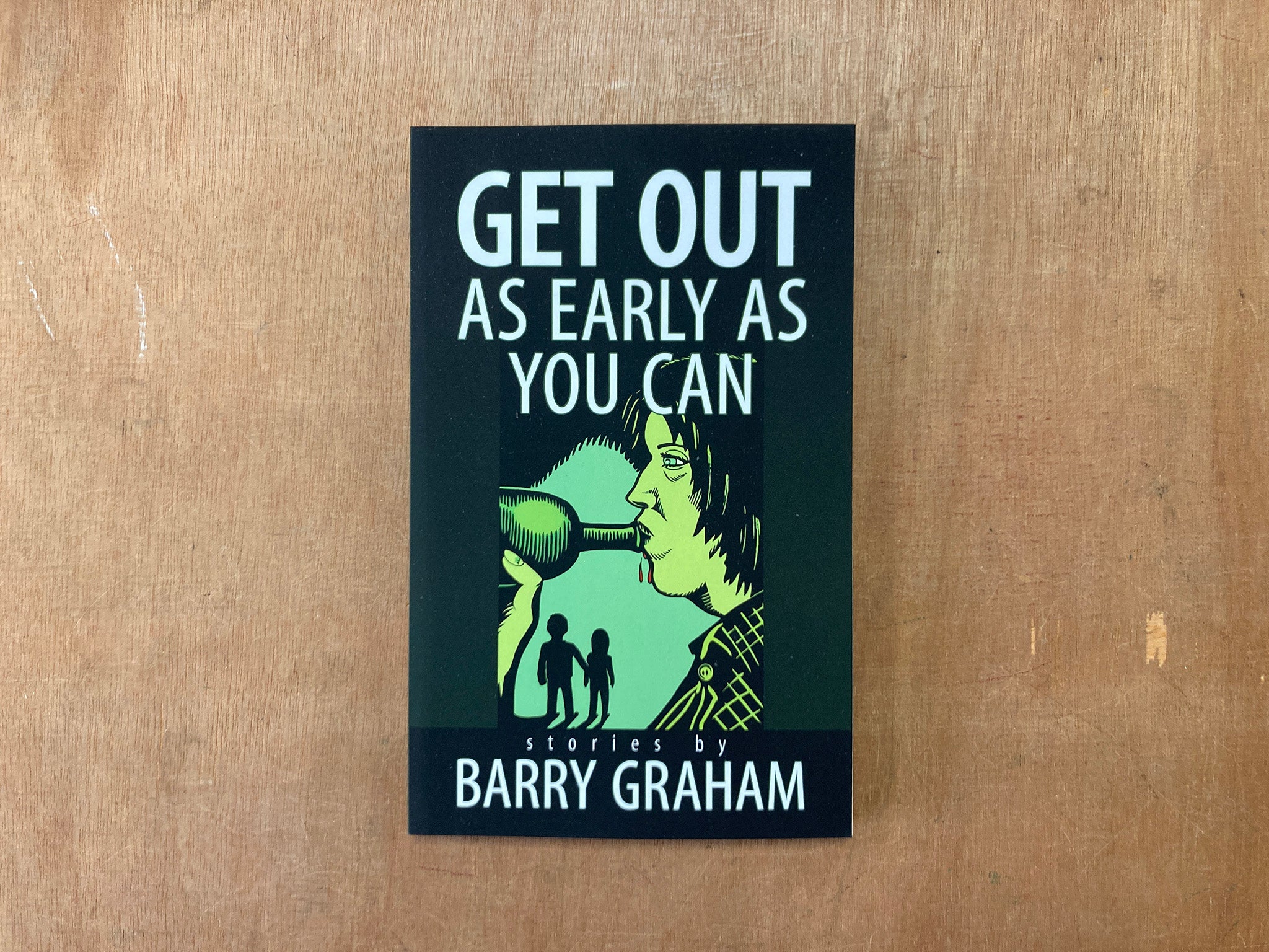 GET OUT AS EARLY AS YOU CAN by Barry Graham