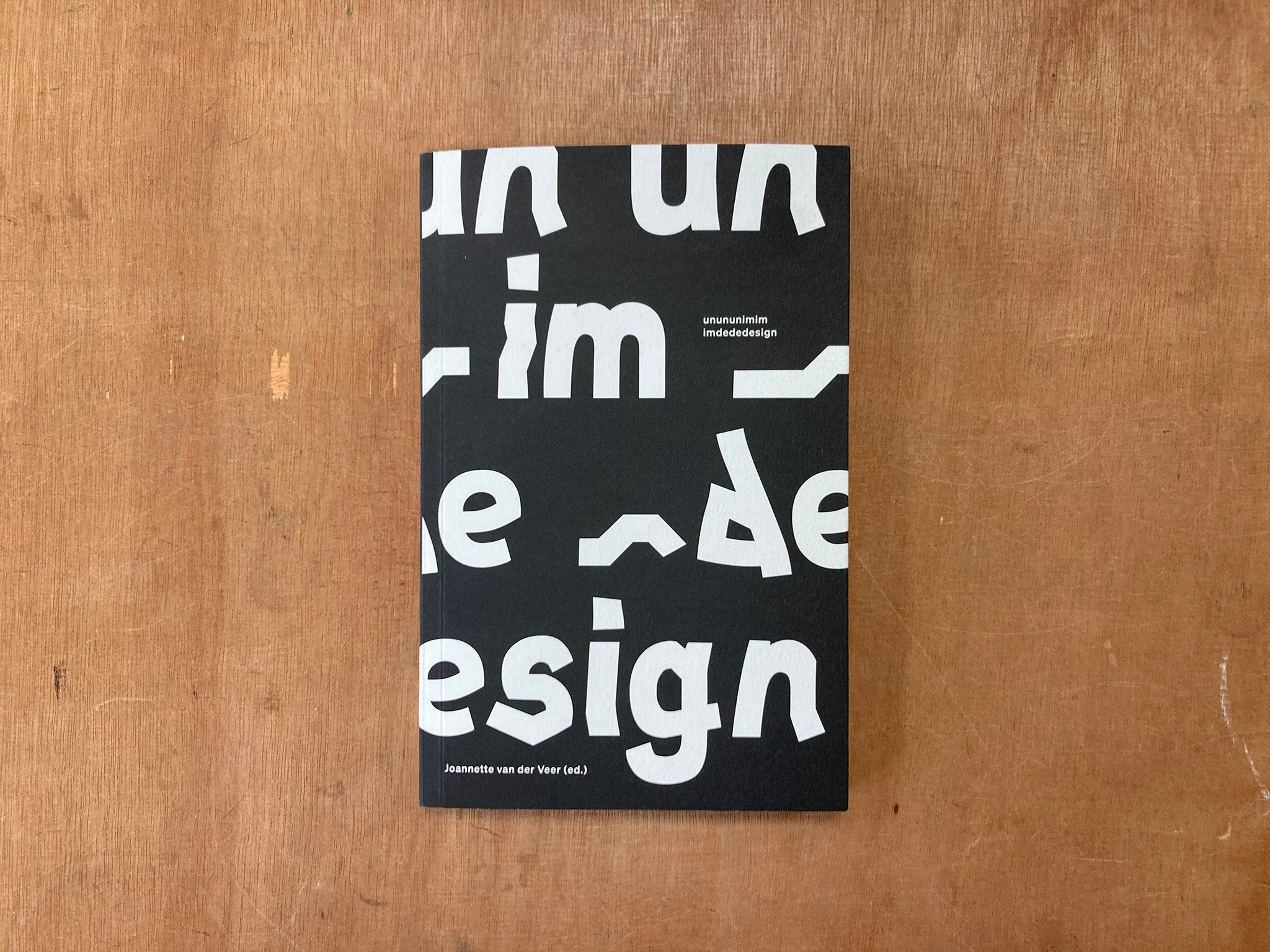 UNUNUNIMIMIMDEDEDESIGN, THE HESITANT STATE OF DESIGN by Joannette van der Veer
