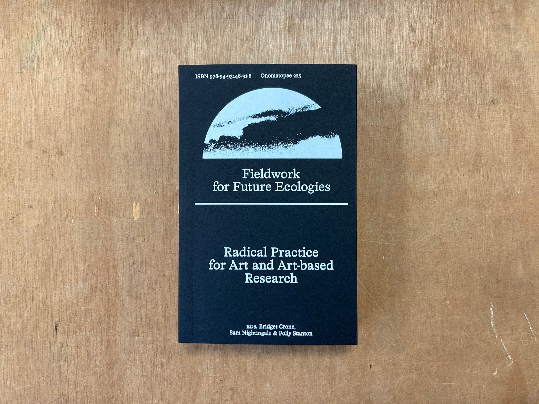 FIELDWORK FOR FUTURE ECOLOGIES: RADICAL PRACTICE FOR ART AND ART-BASED RESEARCH