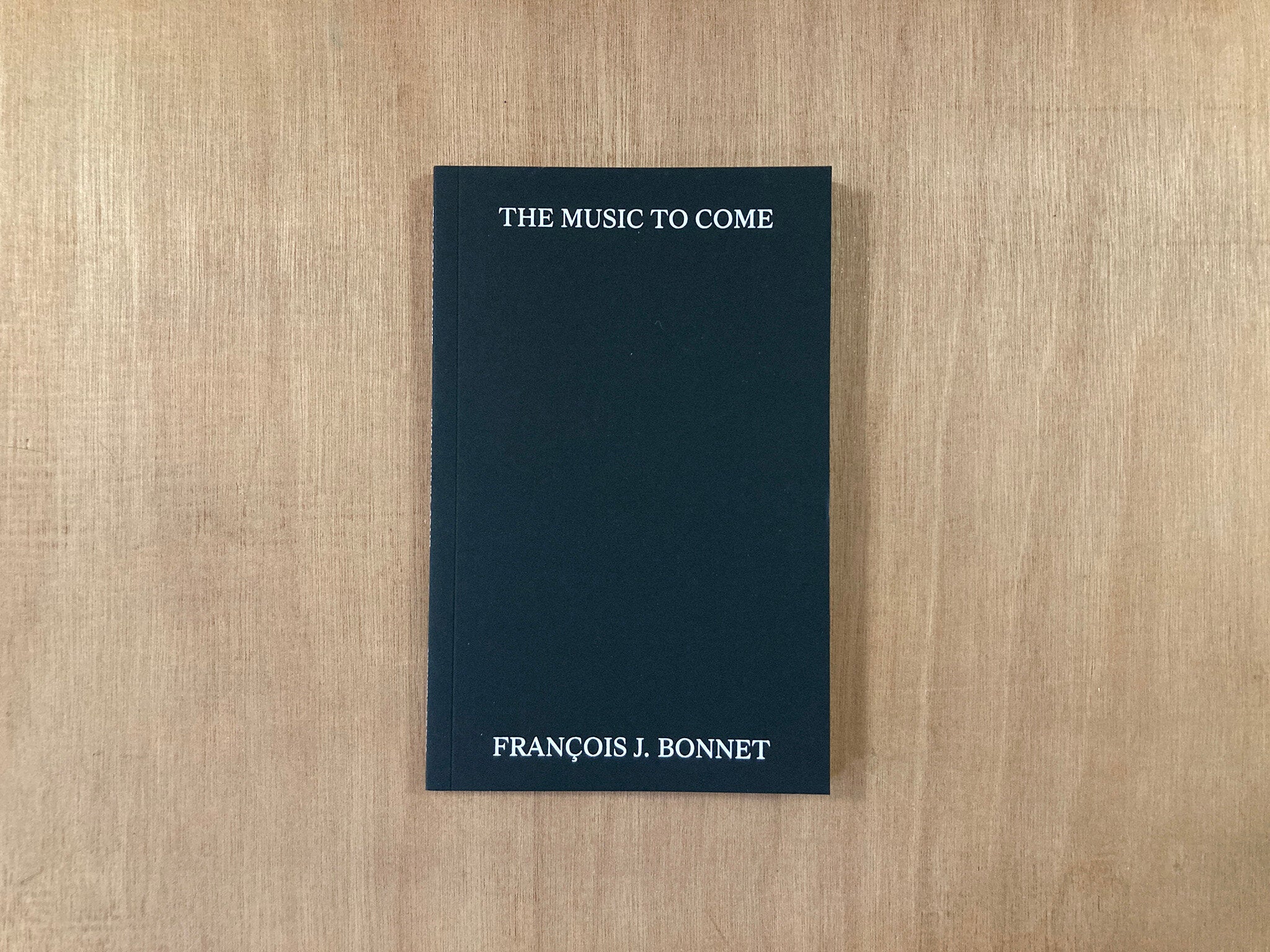 THE MUSIC TO COME by François J. Bonnet