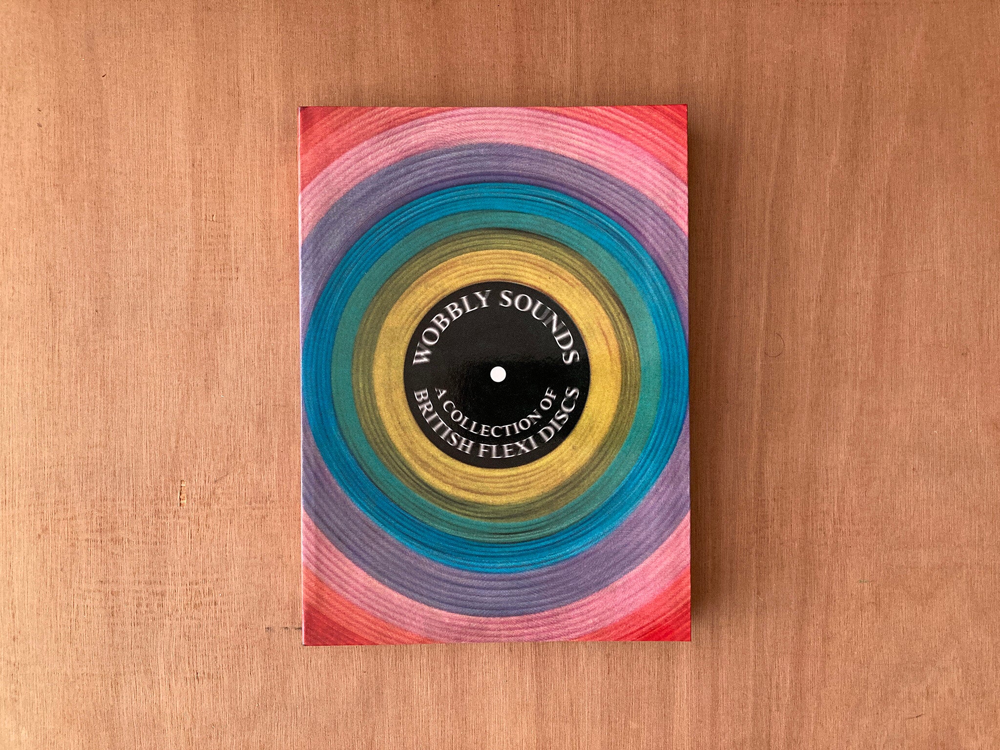 WOBBLY SOUNDS, A COLLECTION OF BRITISH FLEXI DISCS by Jonny Trunk