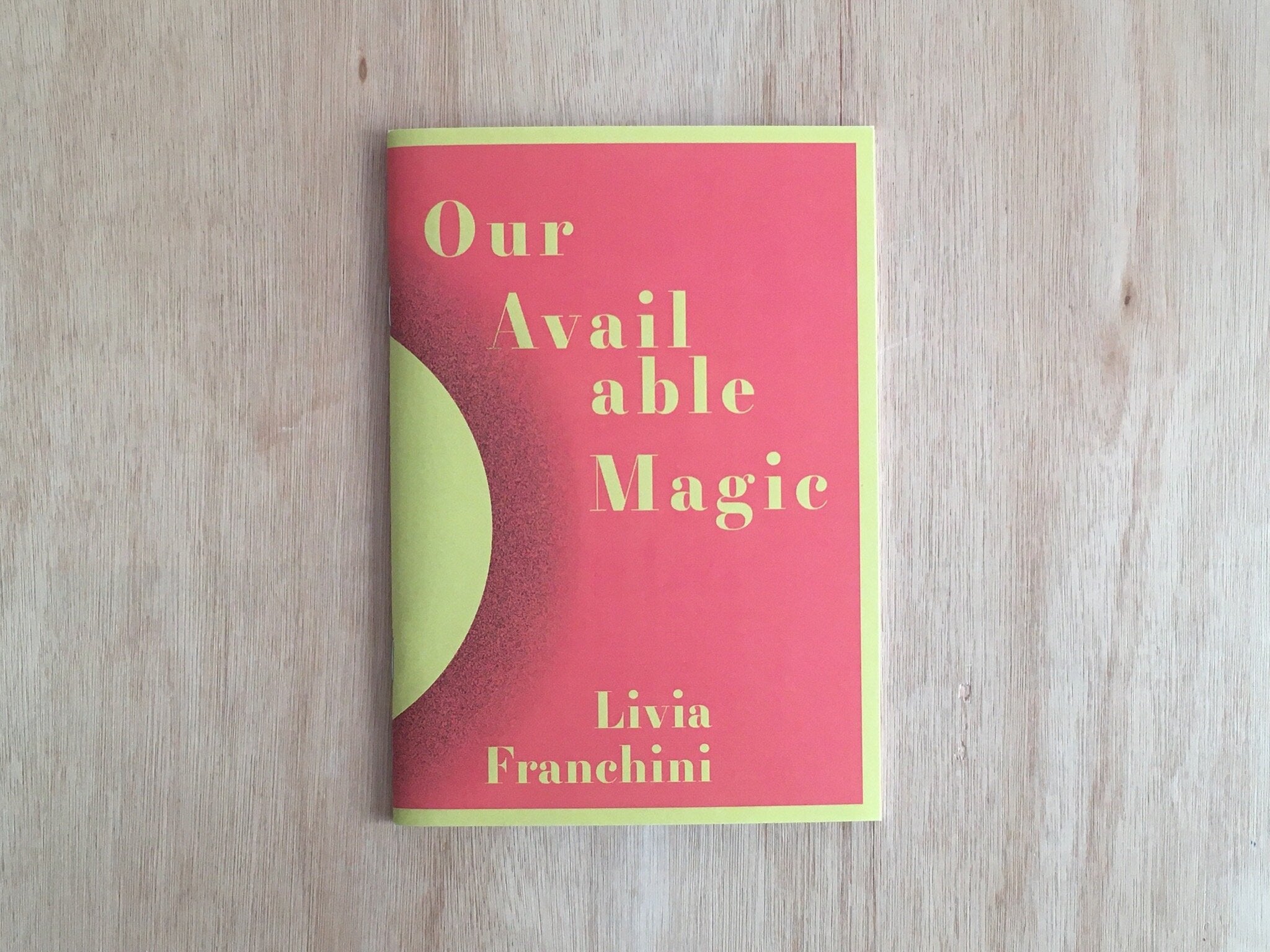 OUR AVAILABLE MAGIC by Livia Franchini