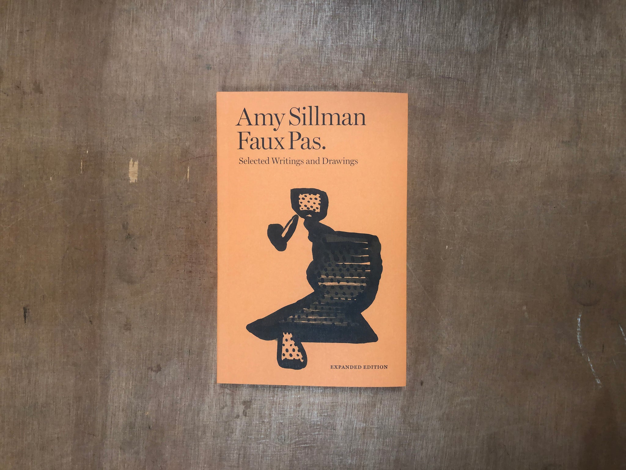FAUX PAS. SELECTED WRITINGS AND DRAWINGS (EXPANDED EDITION) by Amy Sillman