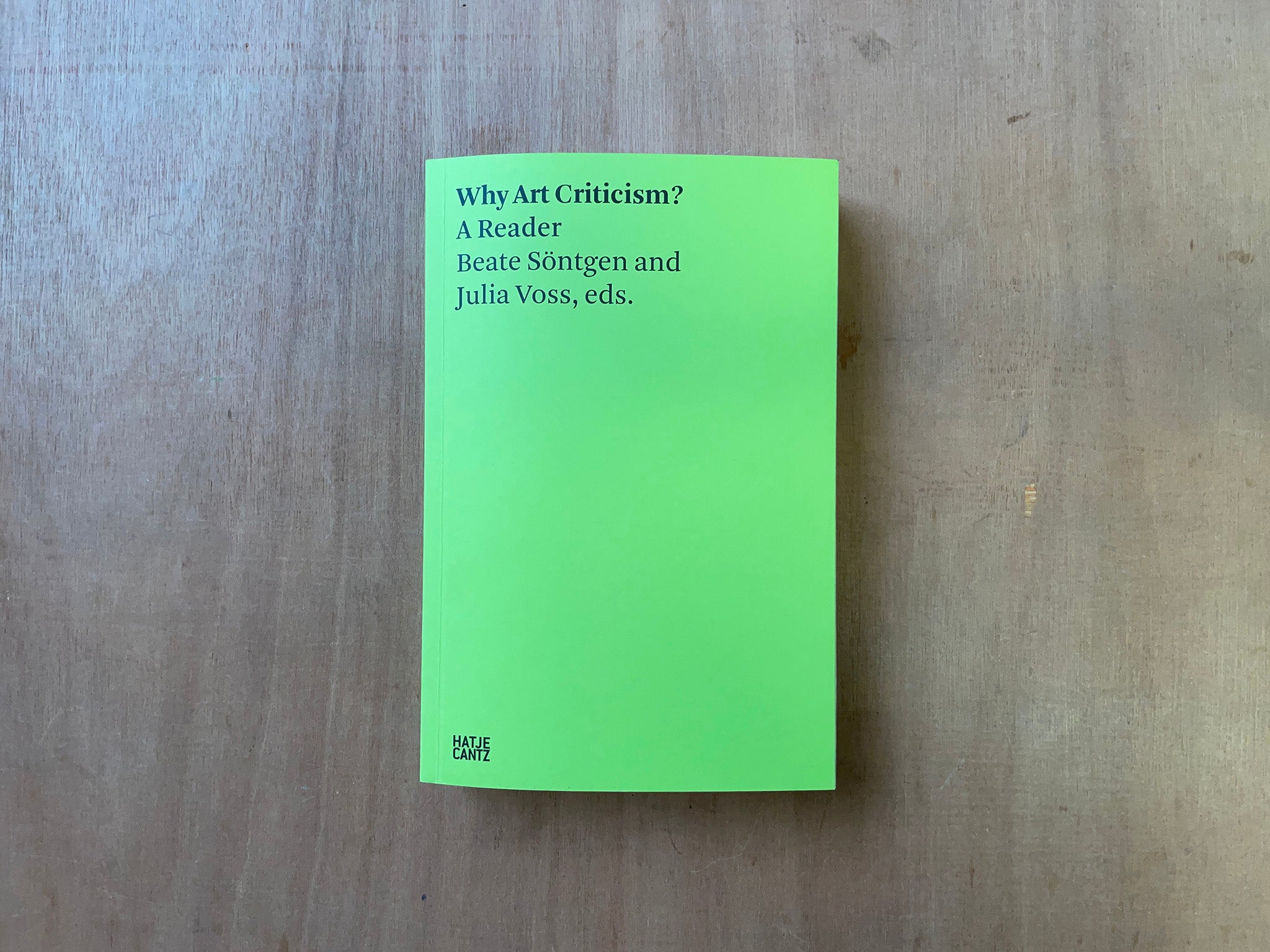 WHY ART CRITICISM? A READER Ed. by Beate Söntgen & Julia Voss