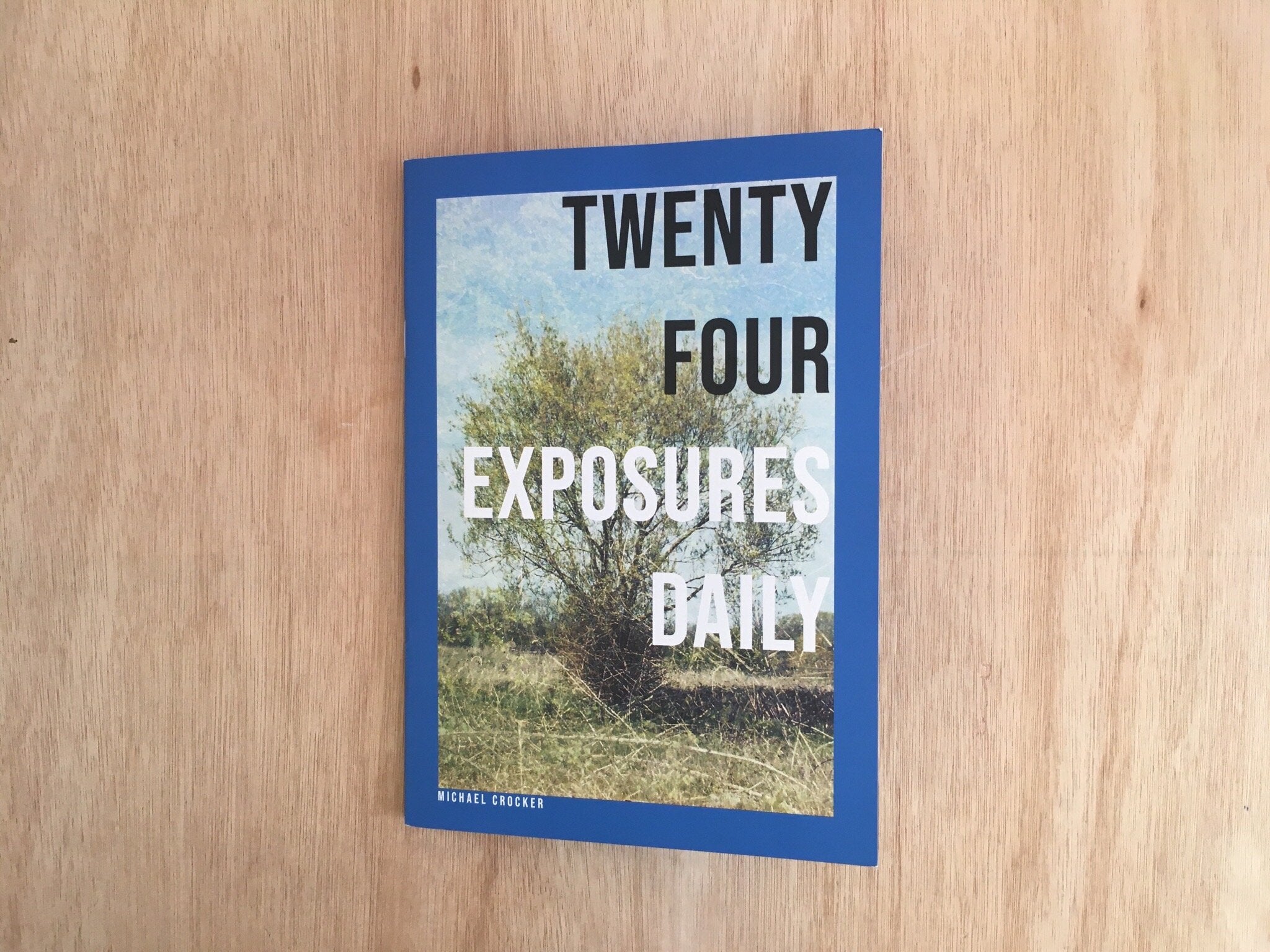 TWENTY FOUR EXPOSURES DAILY by Michael Crocker