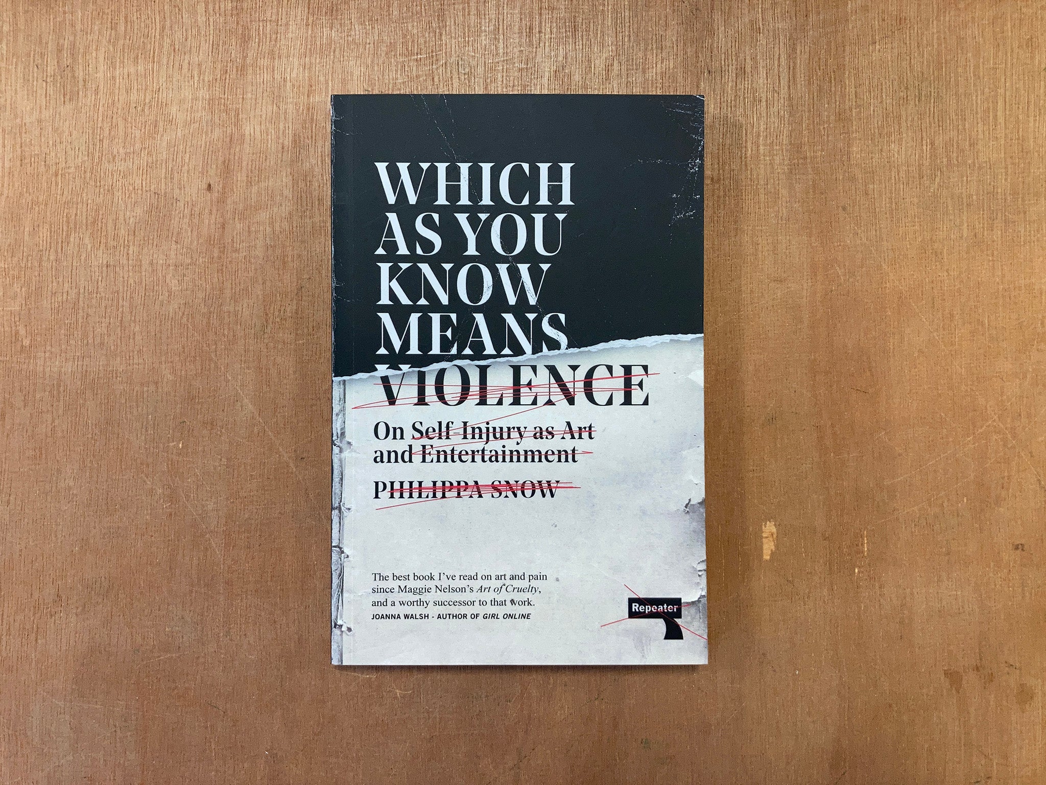 WHICH AS YOU KNOW MEANS VIOLENCE: ON SELF-INJURY AS ART AND ENTERTAINMENT by Philippa Snow