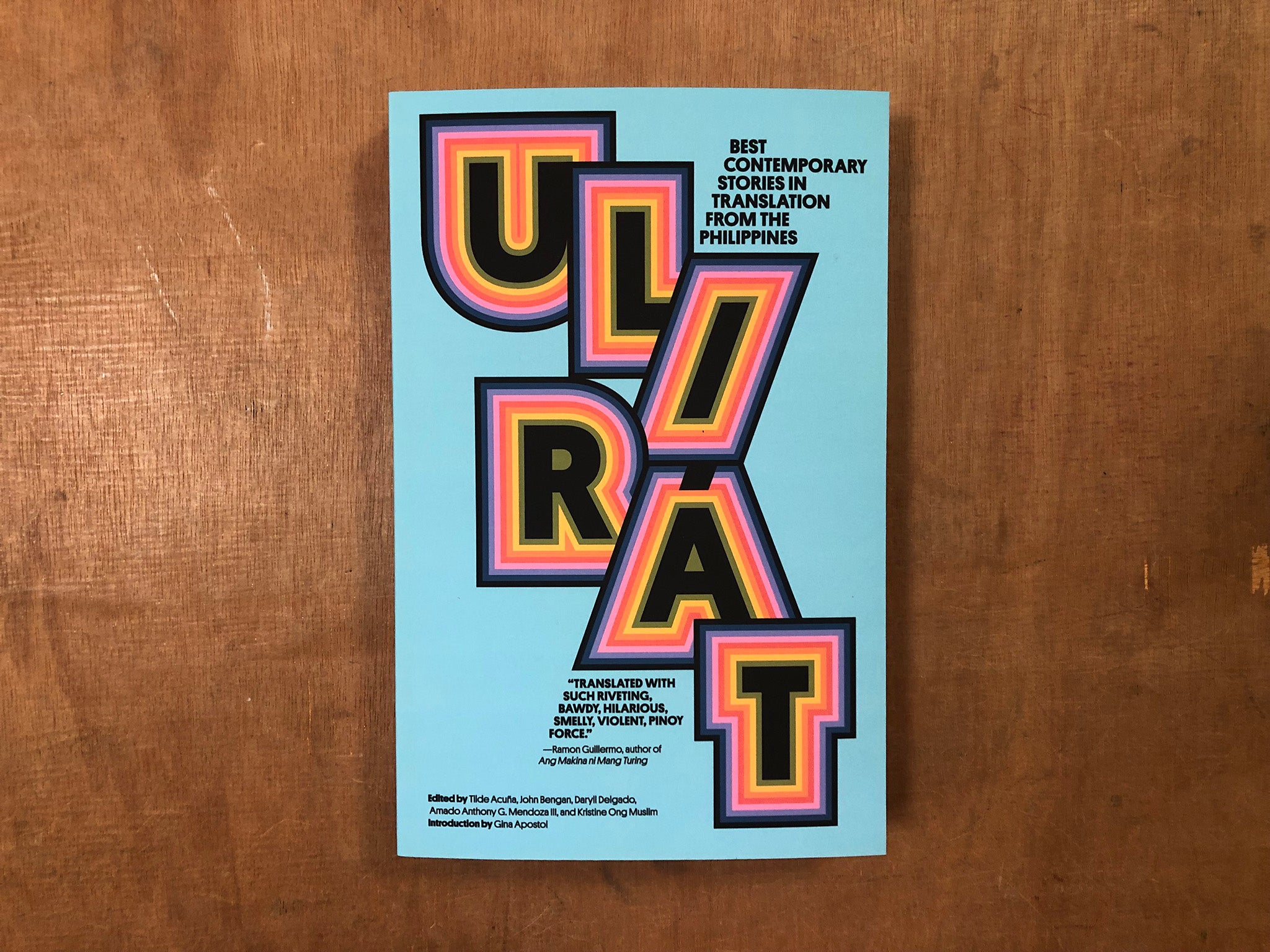 ULIRÁT: THE BEST CONTEMPORARY STORIES IN TRANSLATION FROM THE PHILIPPINES Ed. Tilde Acuña, John Bengan, Daryll Delgado, Amado Anthony G. Mendoza III, Kristine Ong Muslim