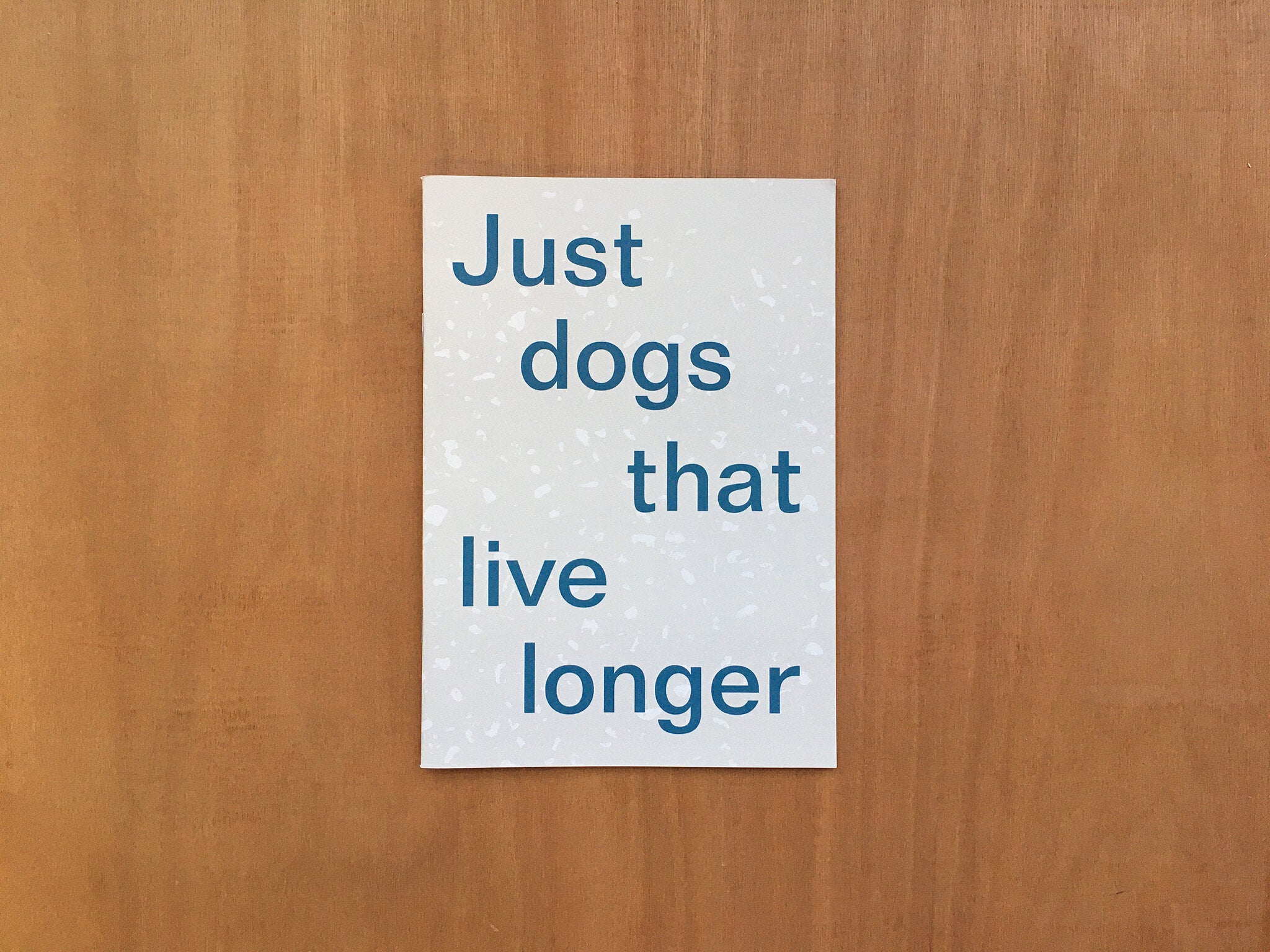 JUST DOGS THAT LIVE LONGER by Stephen Forge