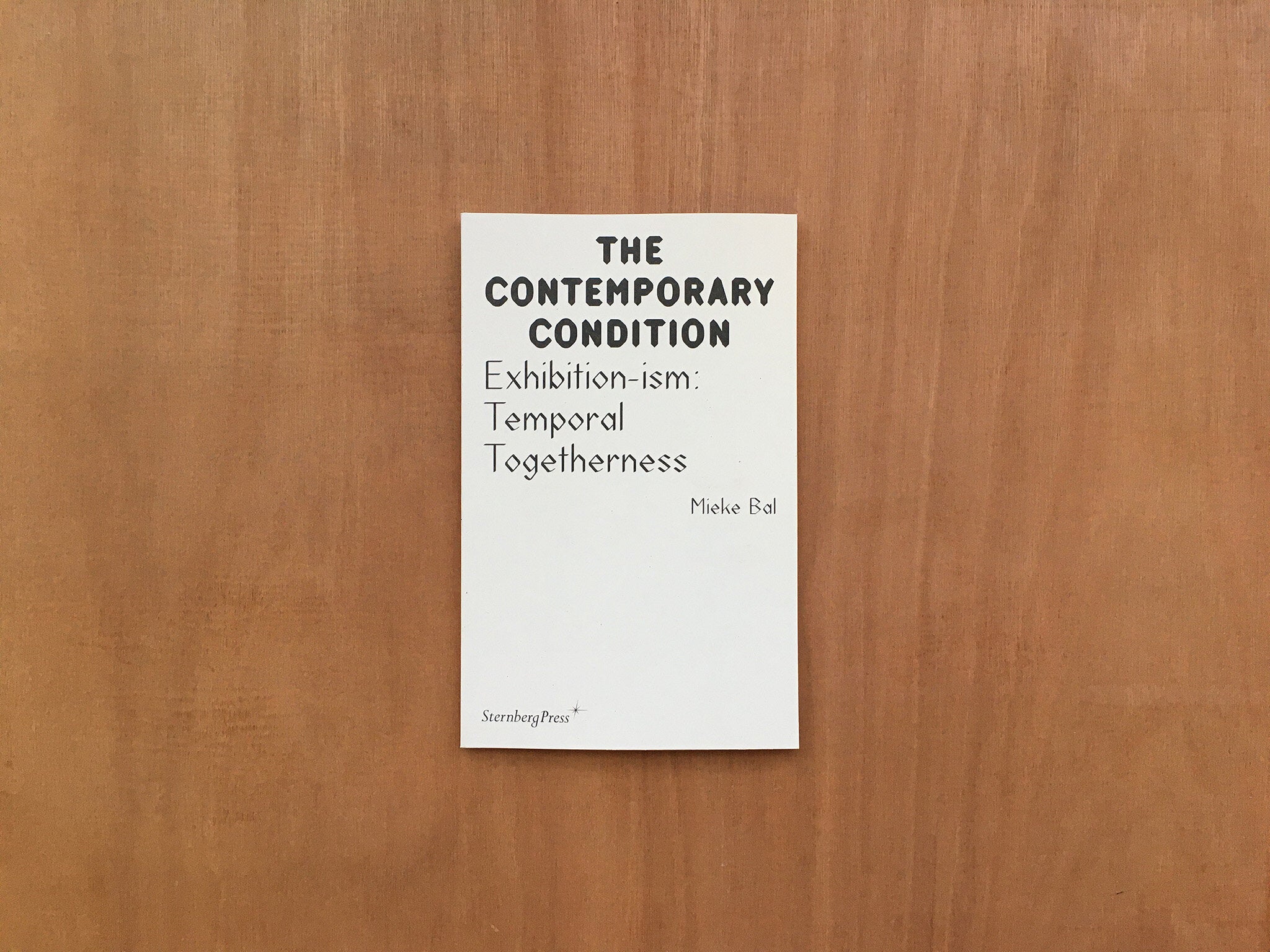 EXHIBITION-ISM: TEMPORAL TOGETHERNESS by Mieke Bal