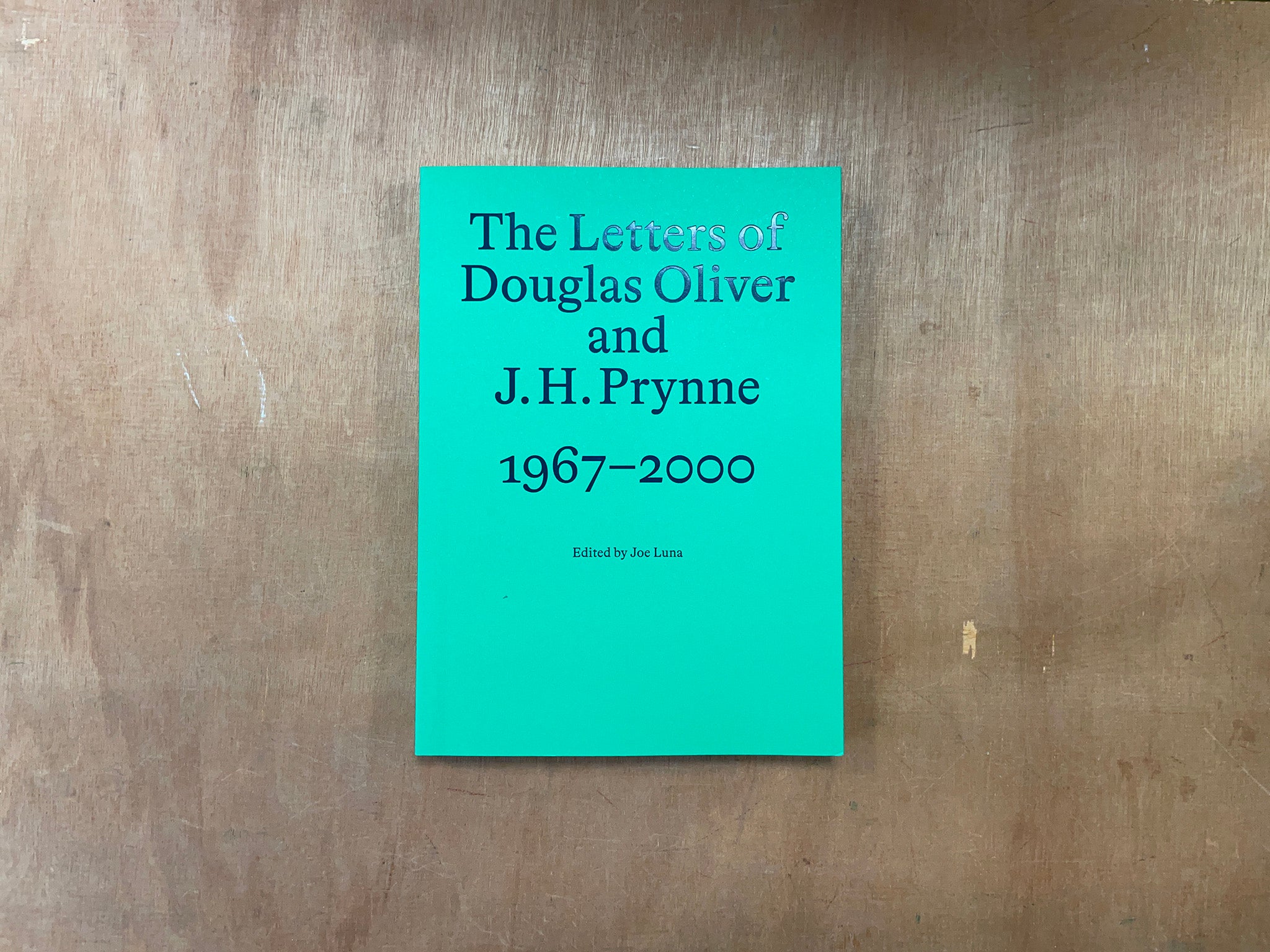 THE LETTERS OF DOUGLAS OLIVER AND J. H. PRYNNE, 1967-2000 Edited by Joe Luna