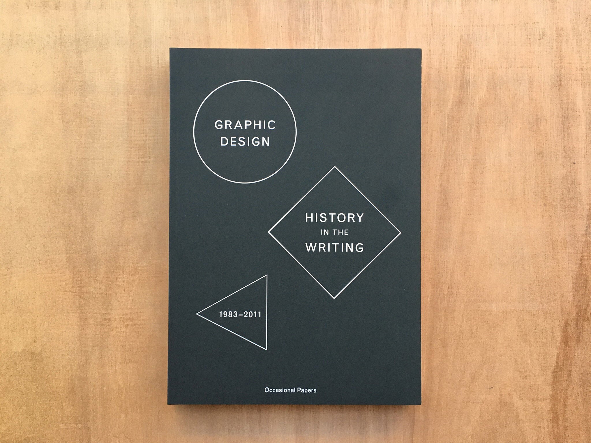 GRAPHIC DESIGN: HISTORY IN THE WRITING (1983–2011) ed. Catherine de Smet and Sara De Bondt