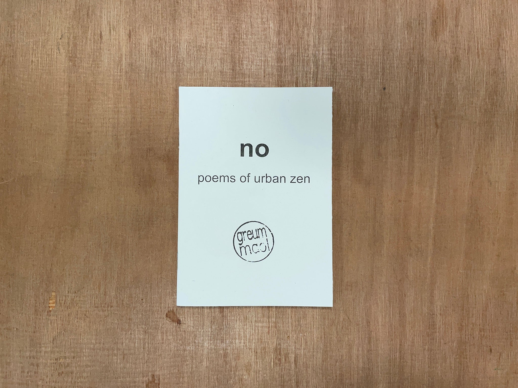 NO: POEMS OF URBAN ZEN by Greum Maol