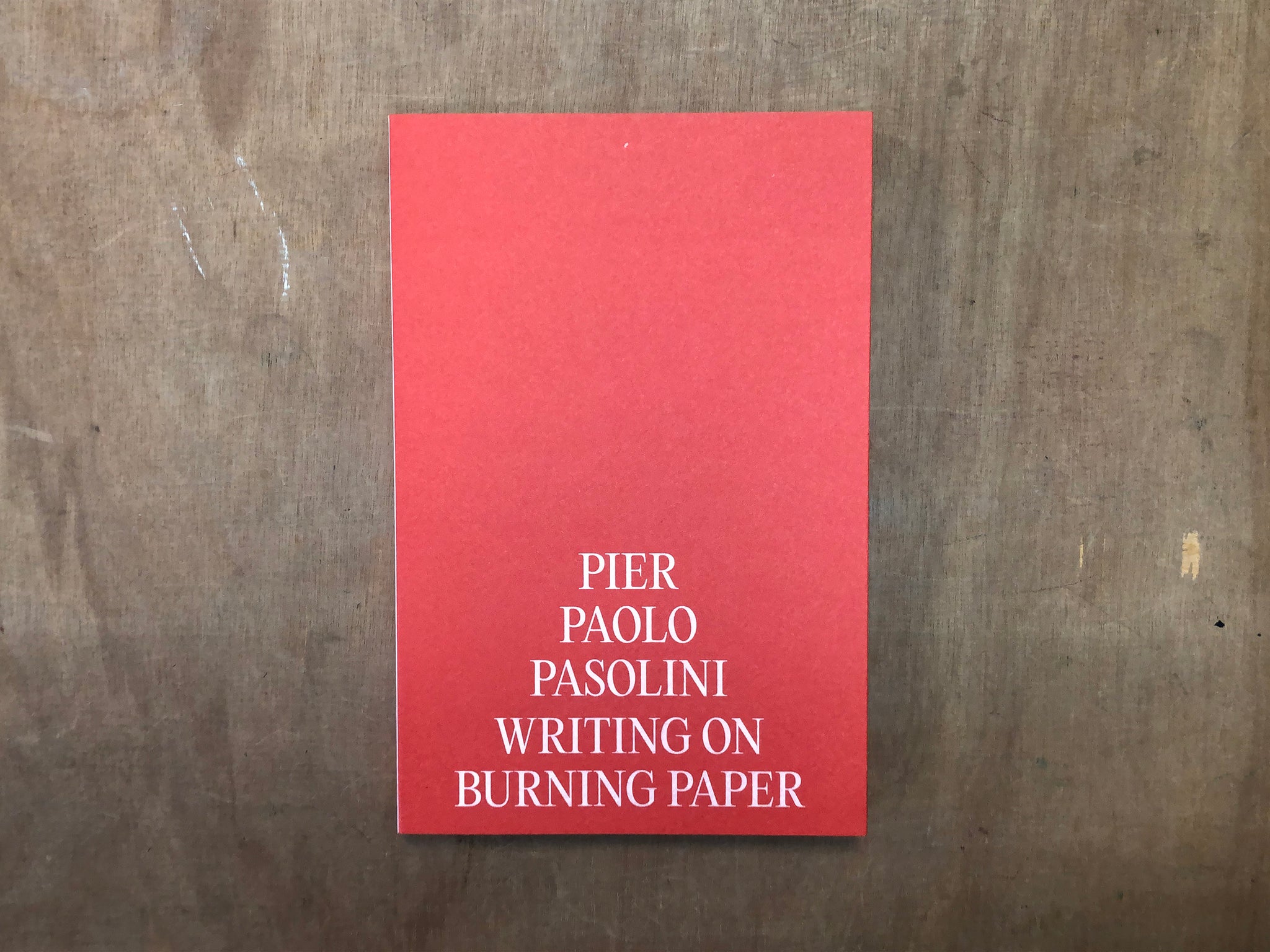 PIER PAOLO PASOLINI: WRITING ON BURNING PAPER