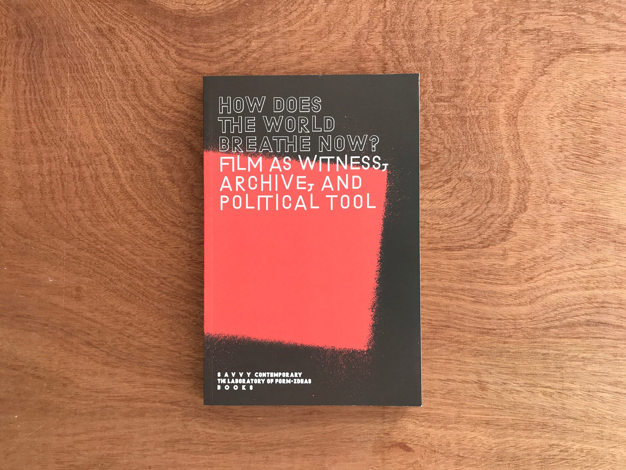 HOW DOES THE WORLD BREATHE NOW? – FILM AS WITNESS, ARCHIVE, AND POLITICAL TOOL