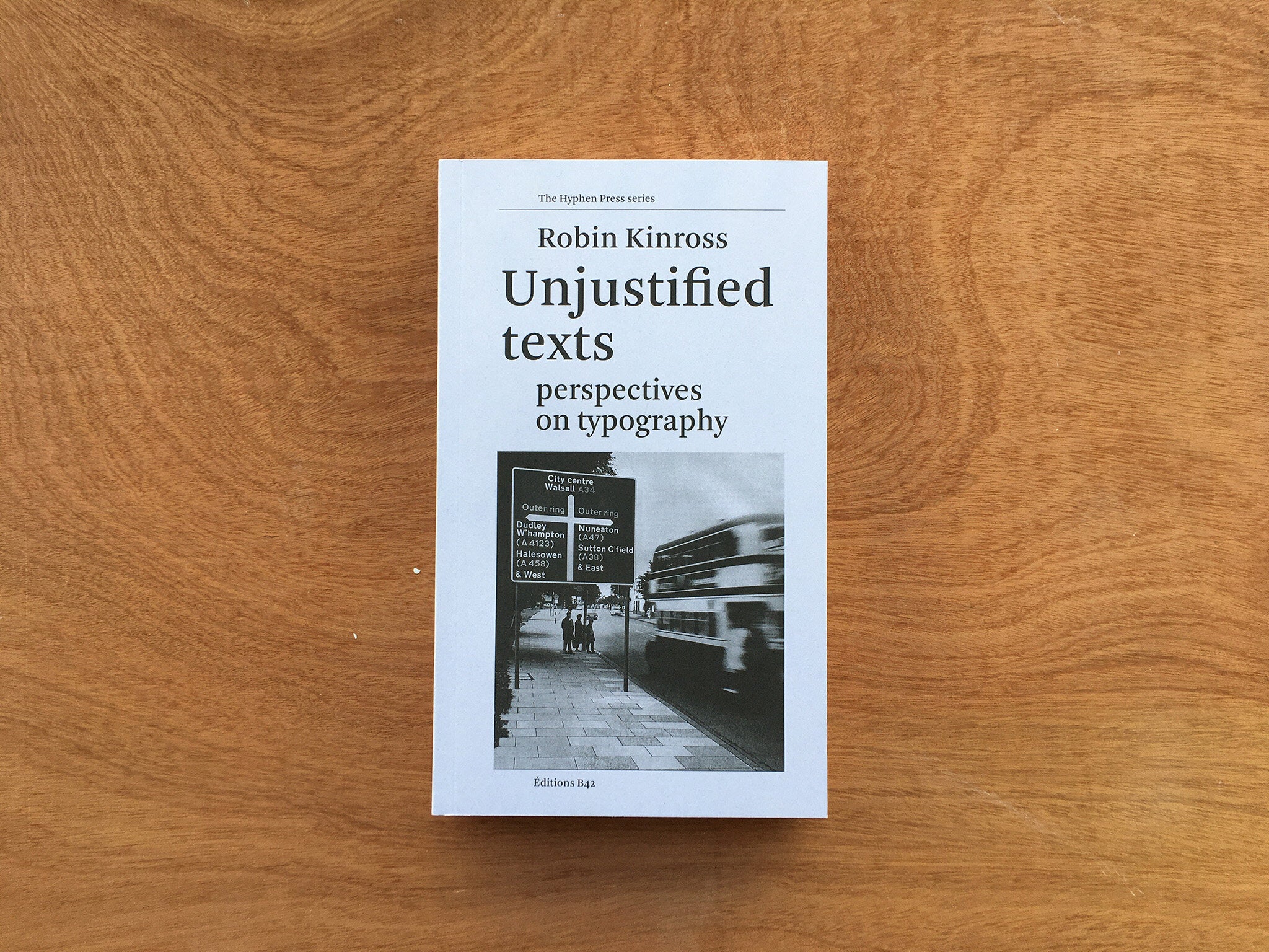 UNJUSTIFIED TEXTS: PERSPECTIVES ON TYPOGRAPHY by Robin Kinross