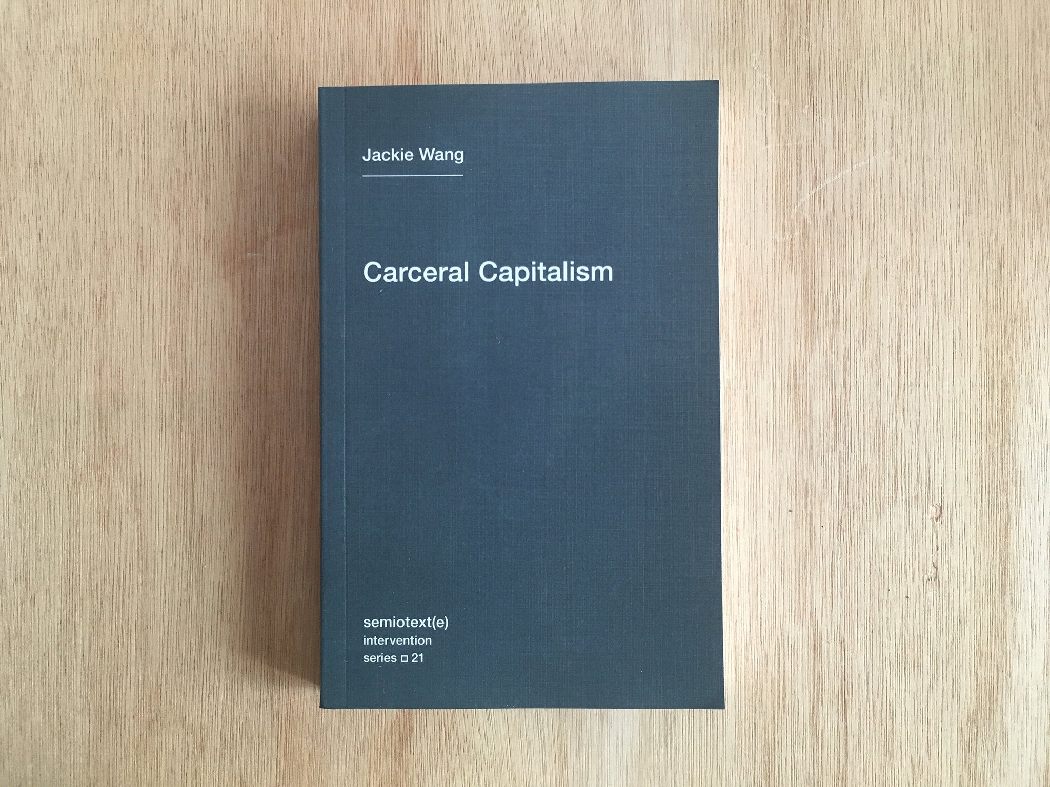 CARCERAL CAPITALISM by Jackie Wang