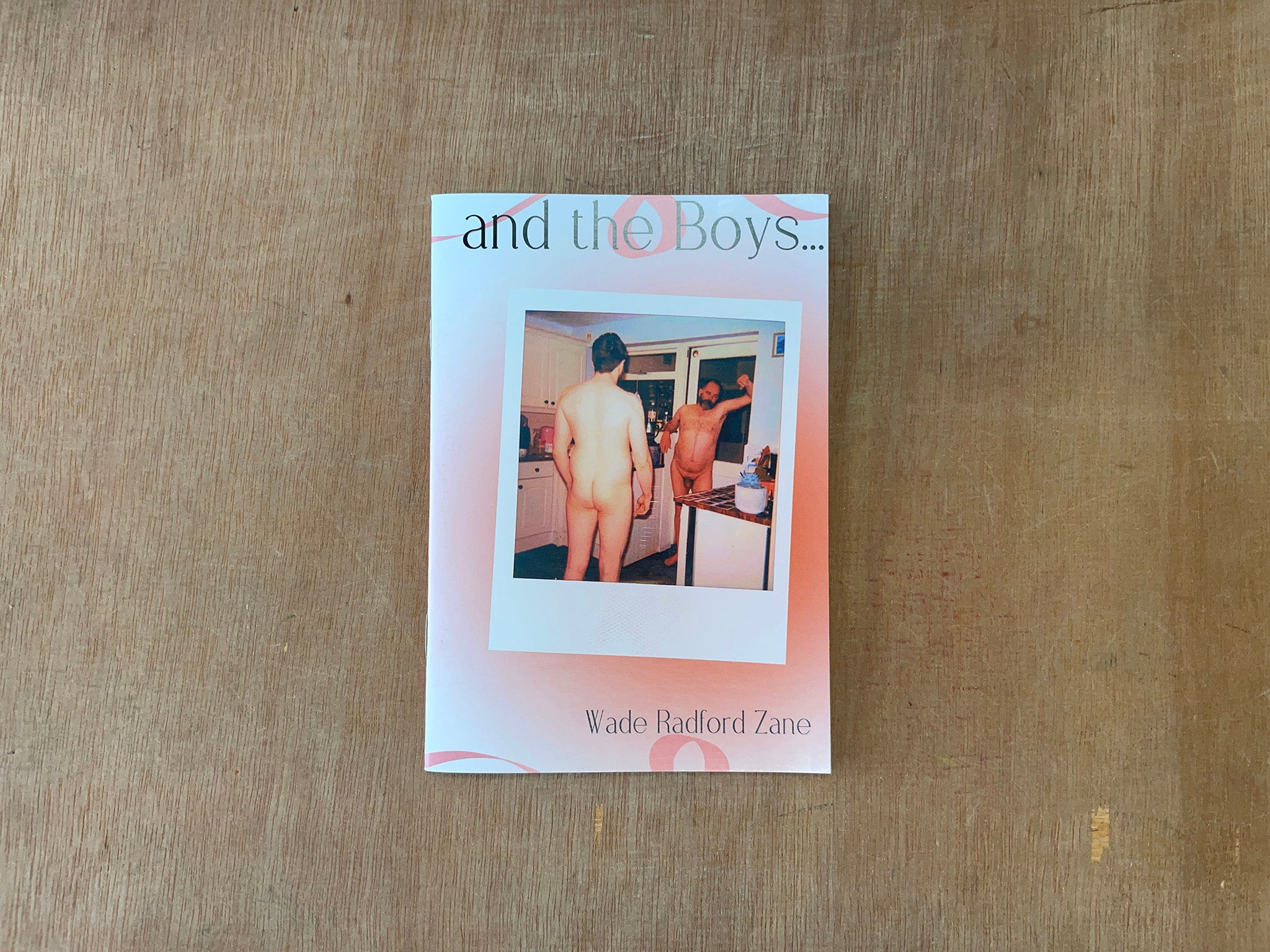 AND THE BOYS... by Wade Radford Zane