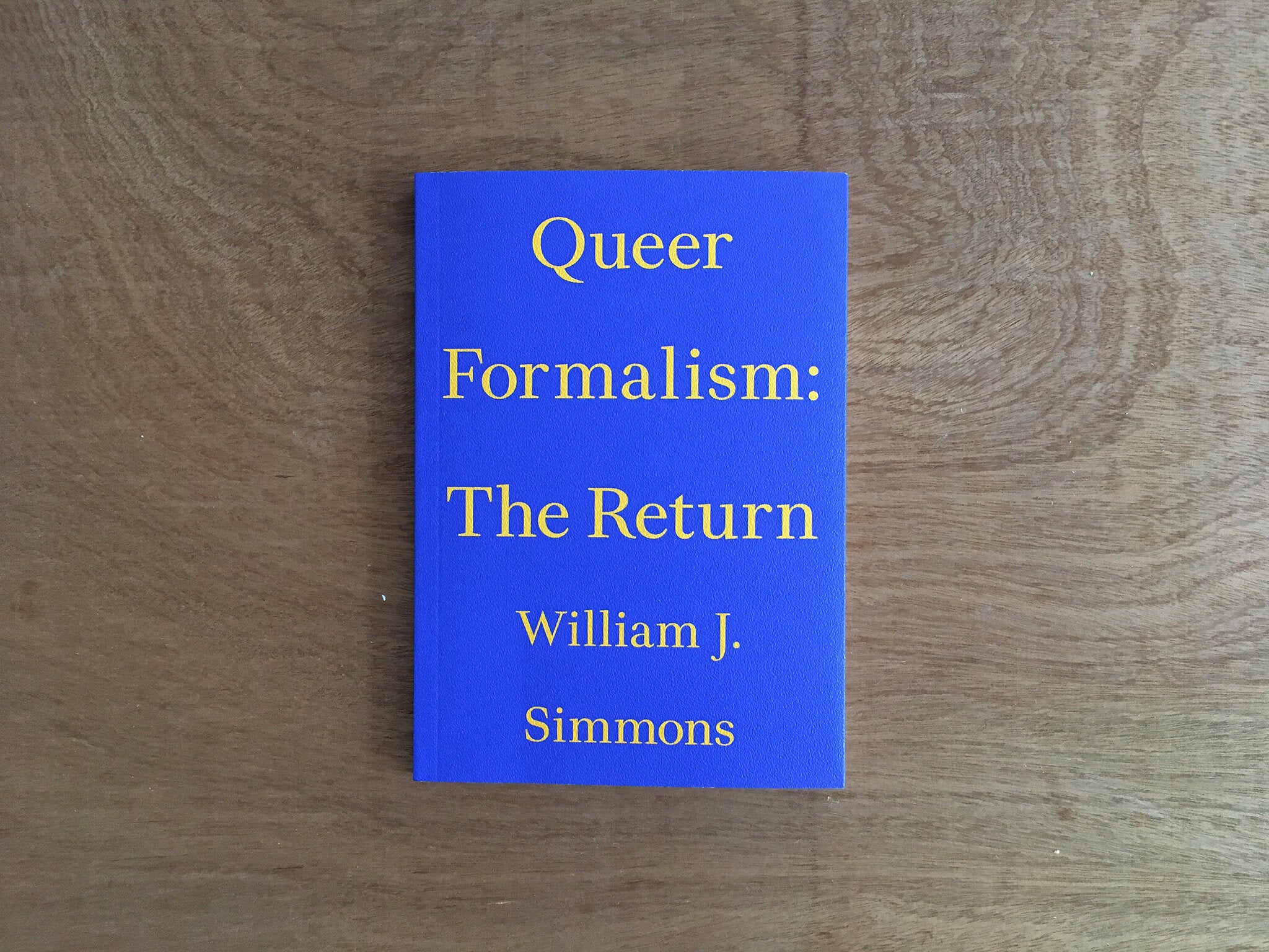 QUEER FORMALISM: THE RETURN by William J. Simmons