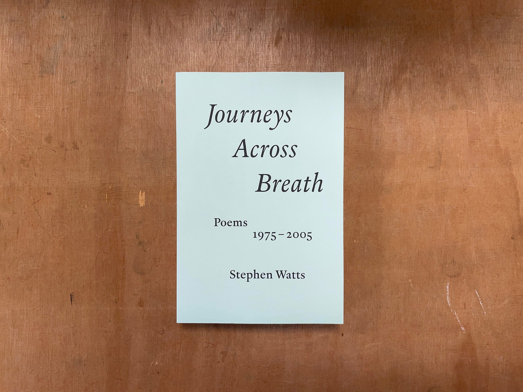 JOURNEYS ACROSS BREATH: POEMS 1975-2015 by Stephen Watts
