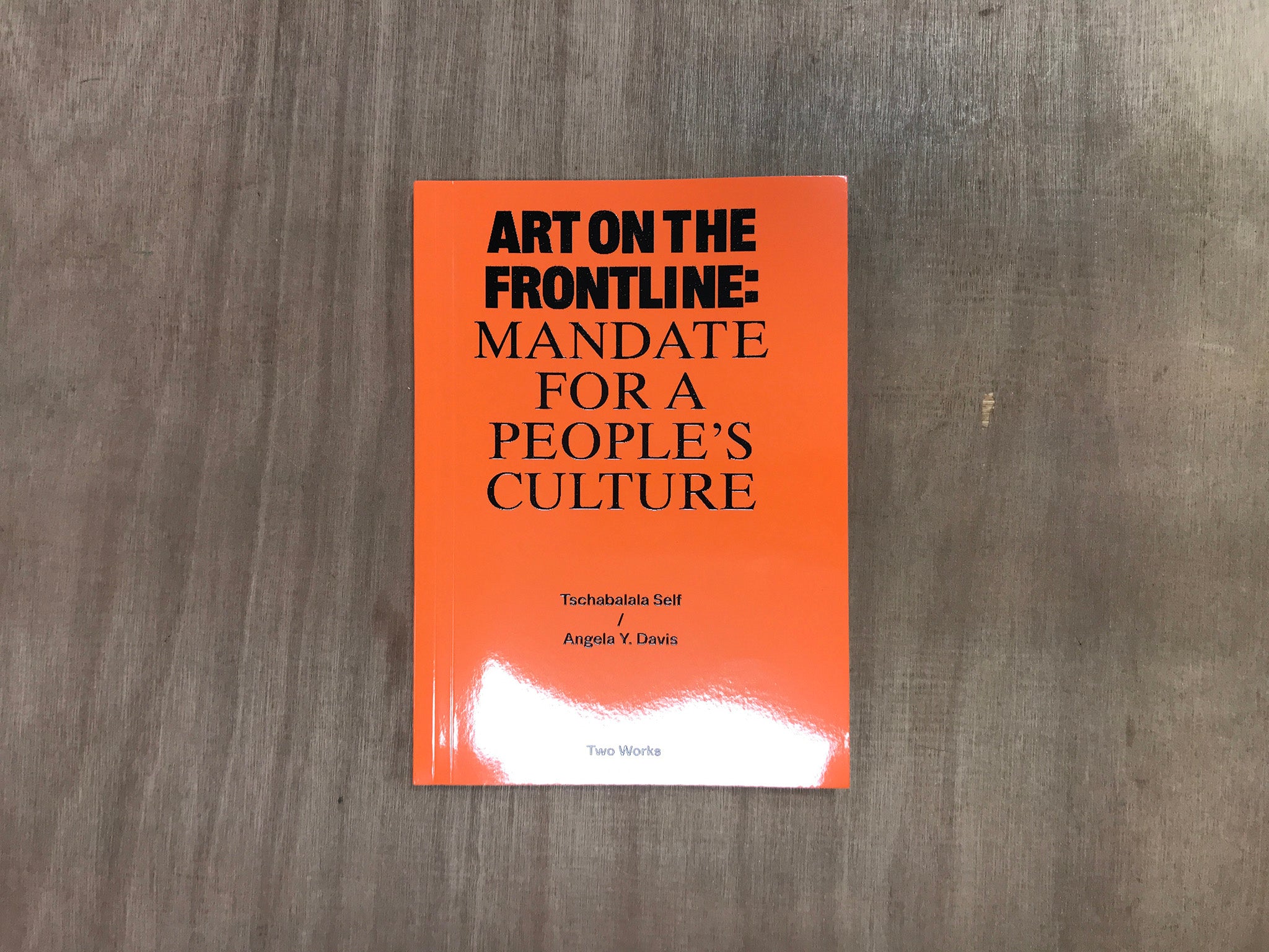 ART ON THE FRONTLINE: MANDATE FOR A PEOPLE'S CULTURE by Tschabalala Self and Angela Y. Davis