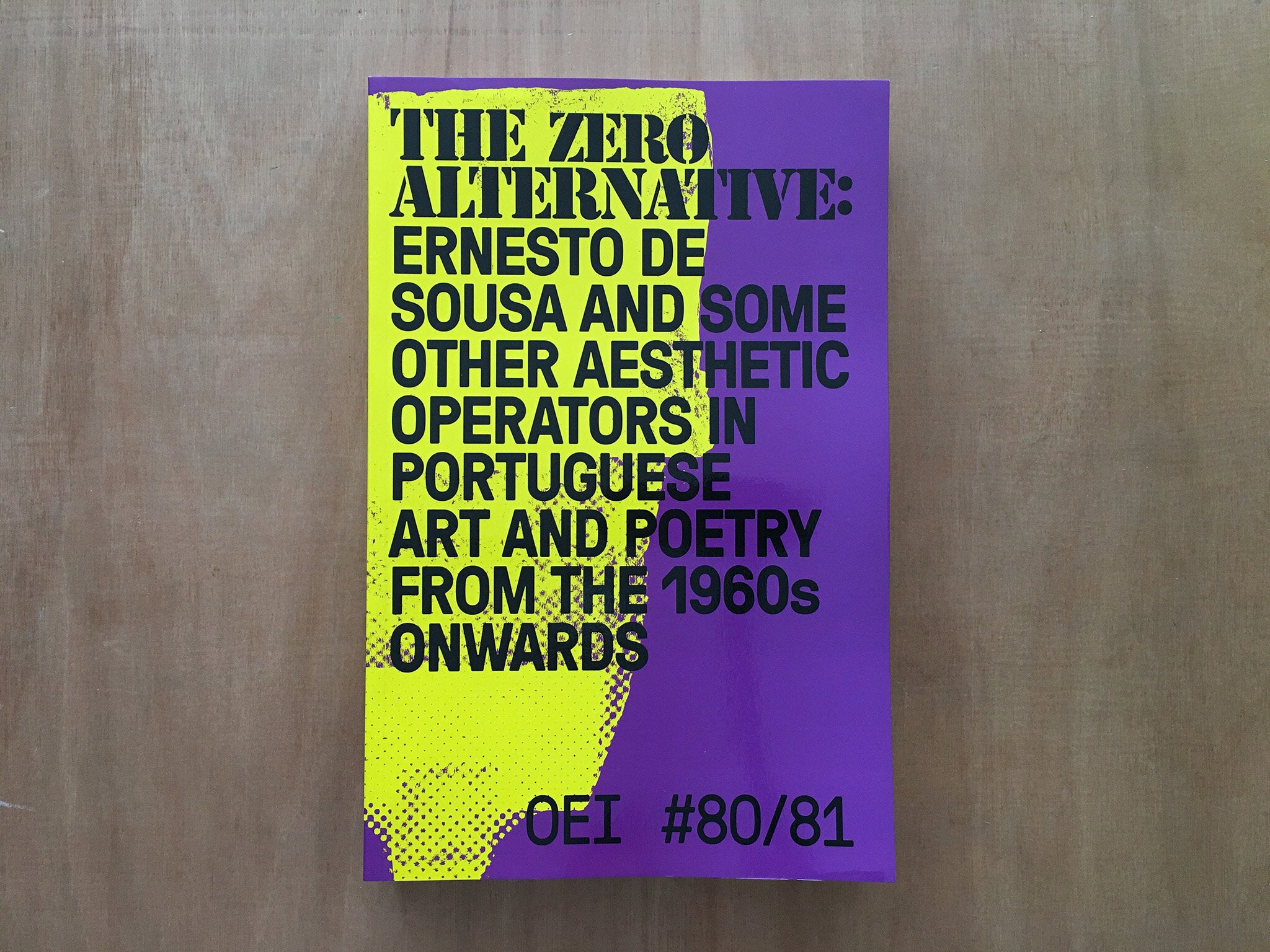 OEI #80–81: THE ZERO ALTERNATIVE: ERNESTO DE SOUSA AND SOME OTHER AESTHETIC OPERATORS IN PORTUGUESE ART AND POETRY FROM THE 1960S ONWARDS edited by Jonas (J) Magnusson and Cecilia Grönberg