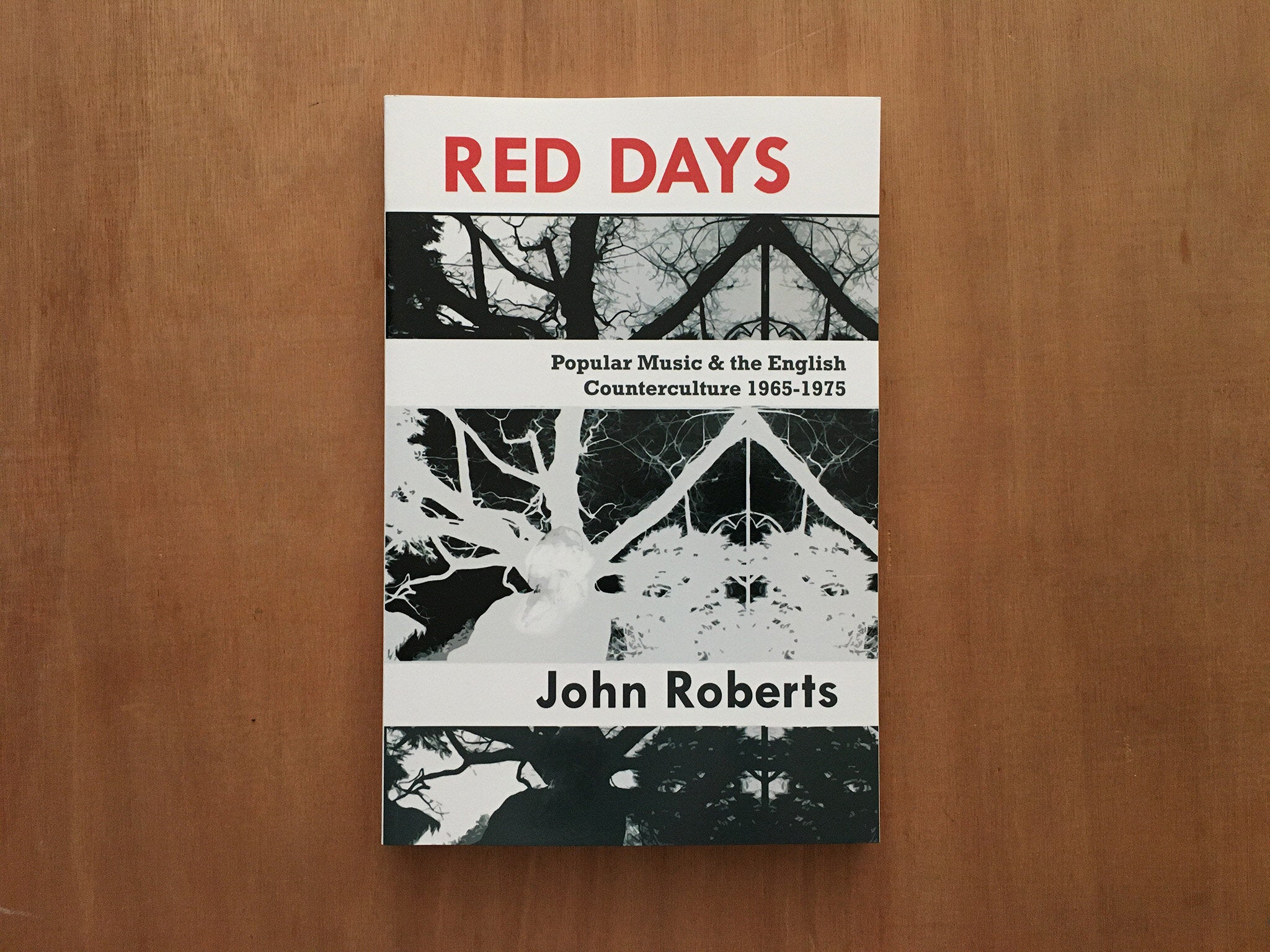 RED DAYS: POPULAR MUSIC and THE ENGLISH COUNTERCULTURE 1965-1975 by John Roberts