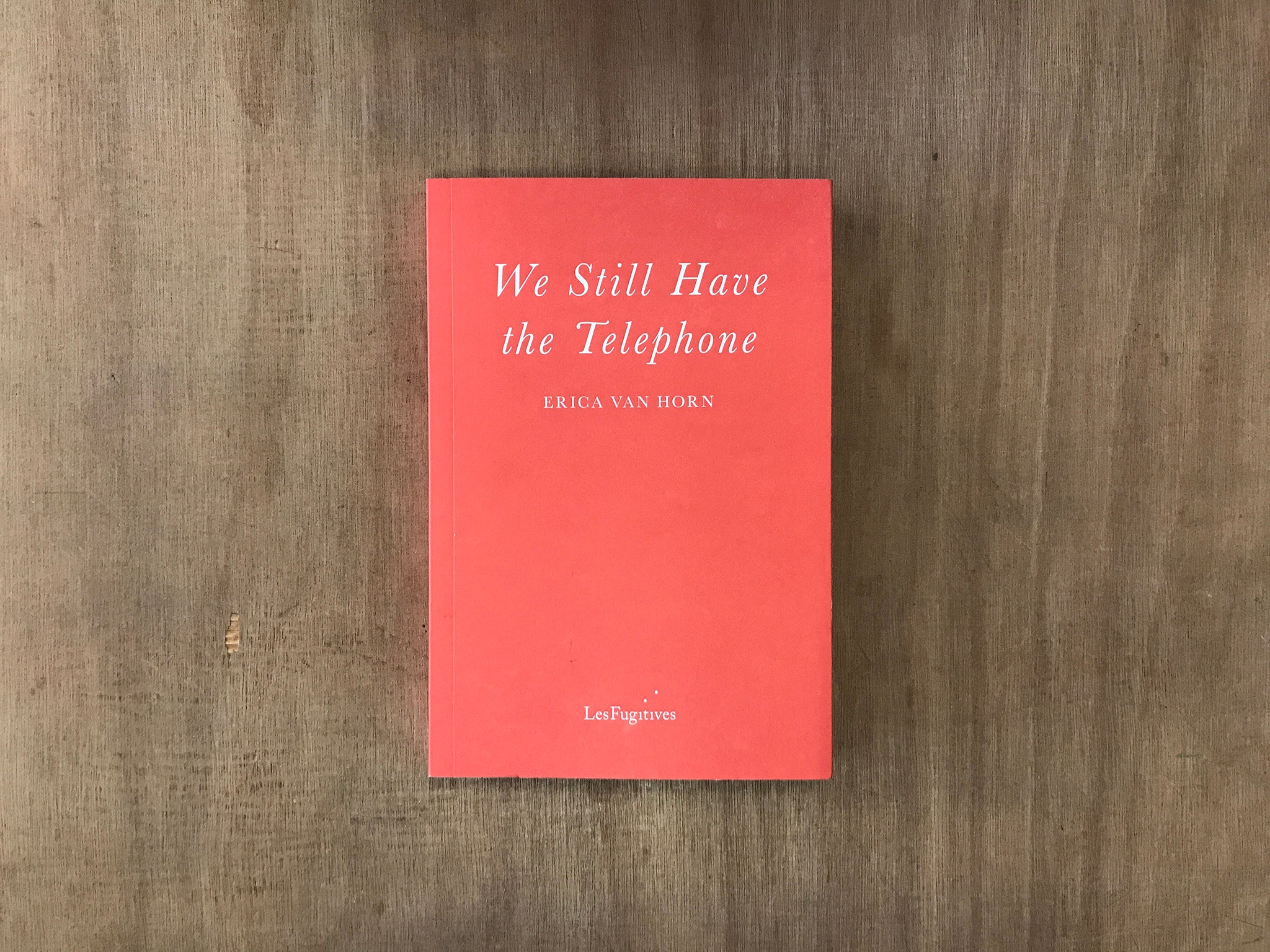 WE STILL HAVE THE TELEPHONE by Erica Van Horn