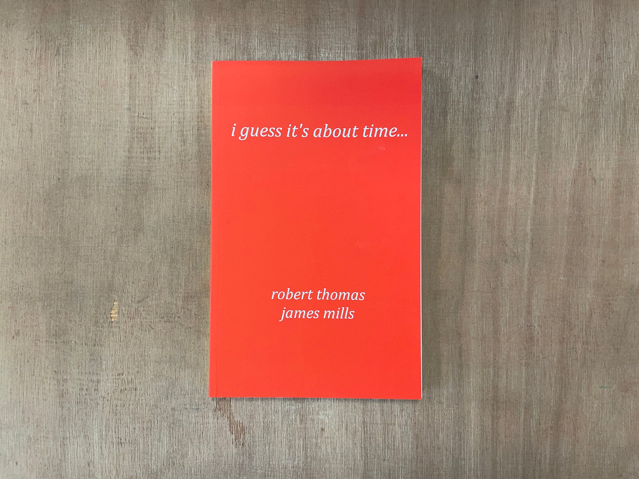 I GUESS IT'S ABOUT TIME... by Robert Thomas James Mills