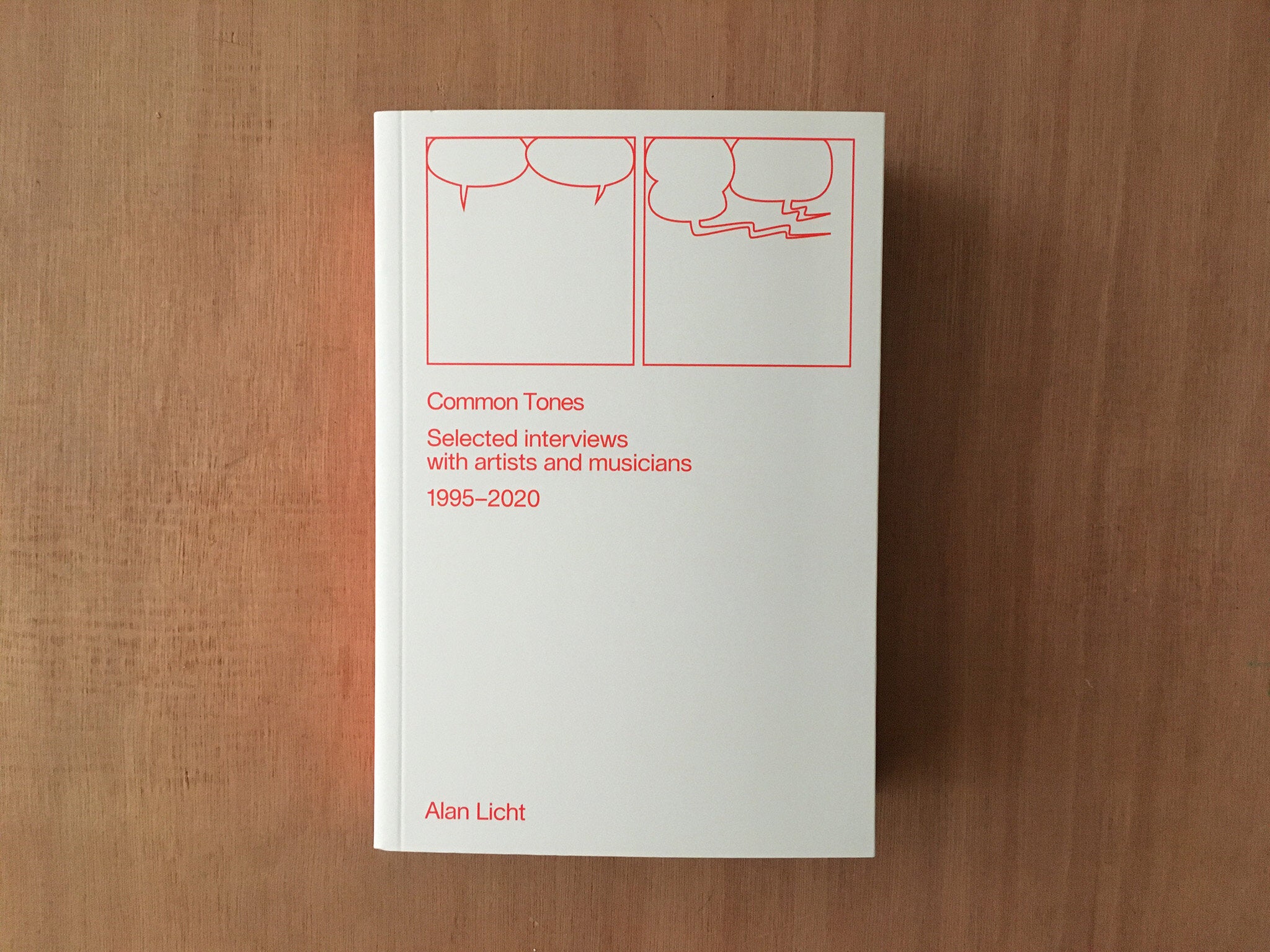 COMMON TONES: SELECTED INTERVIEWS WITH ARTISTS AND MUSICIANS 1995–2020 by Alan Licht
